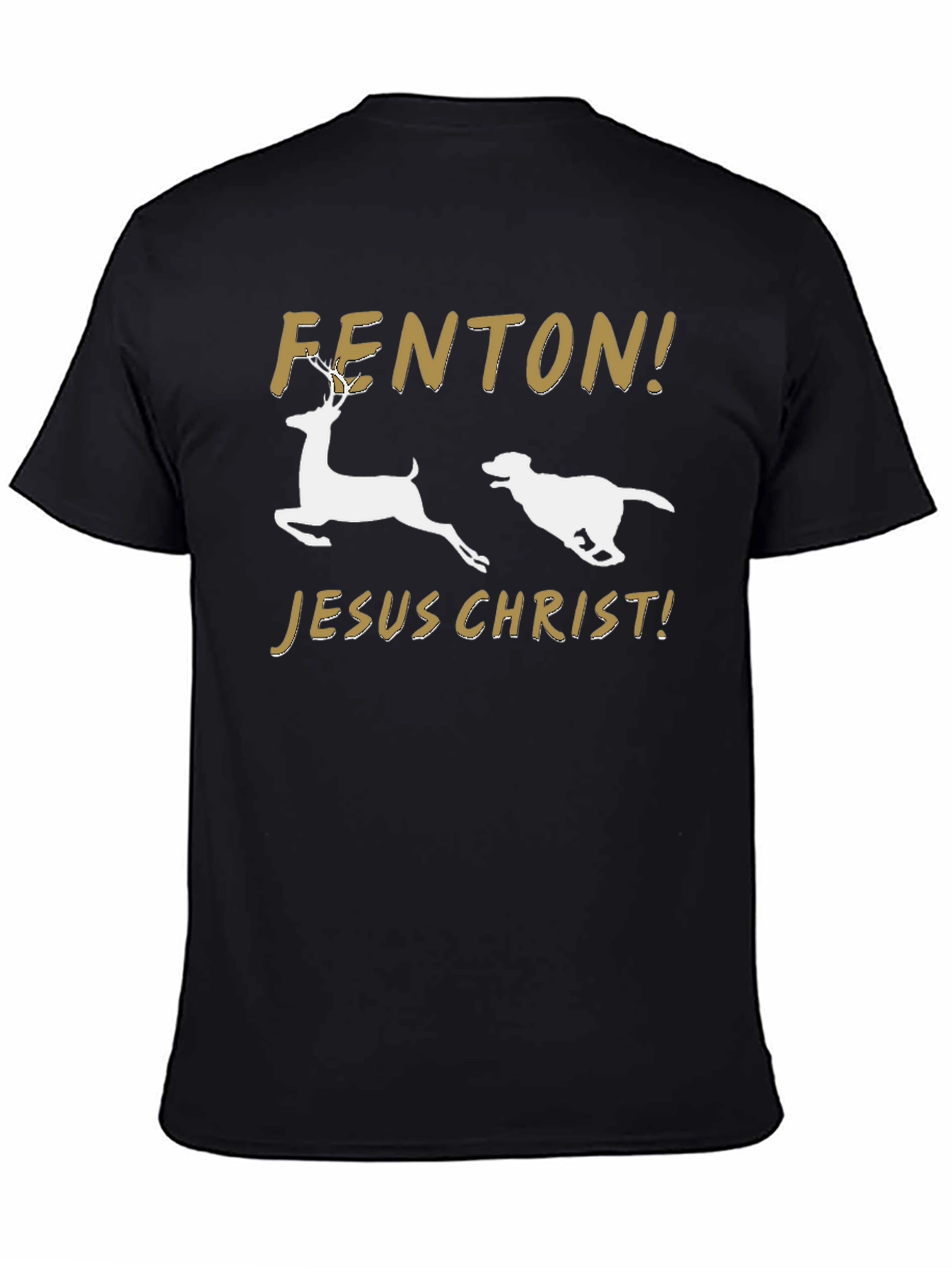Black Fenton Jesus Christ T-Shirt Deer Dog Funny Slogan Tee view 4