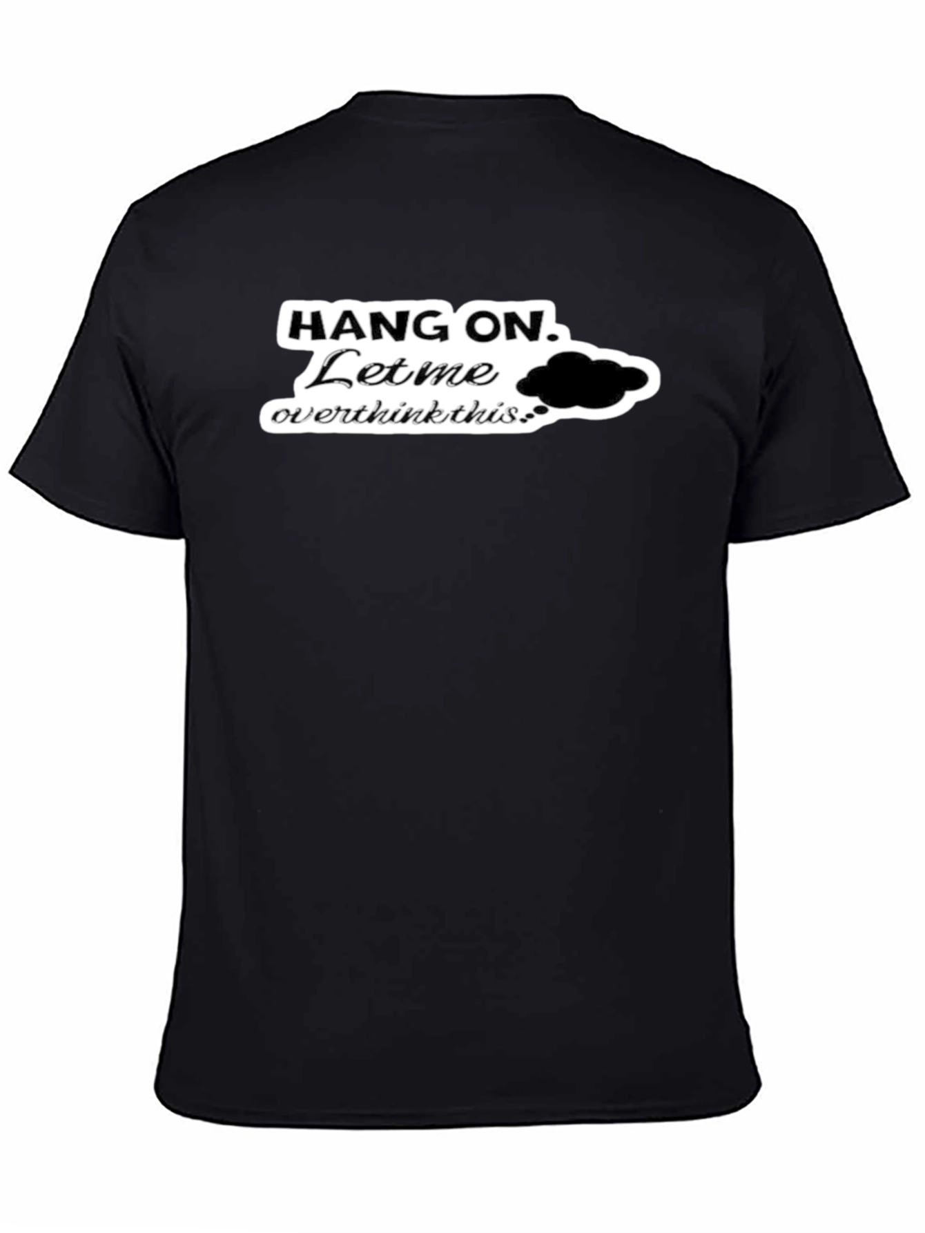 Black Hang On. Let Me Overthink This Black T-Shirt view 4