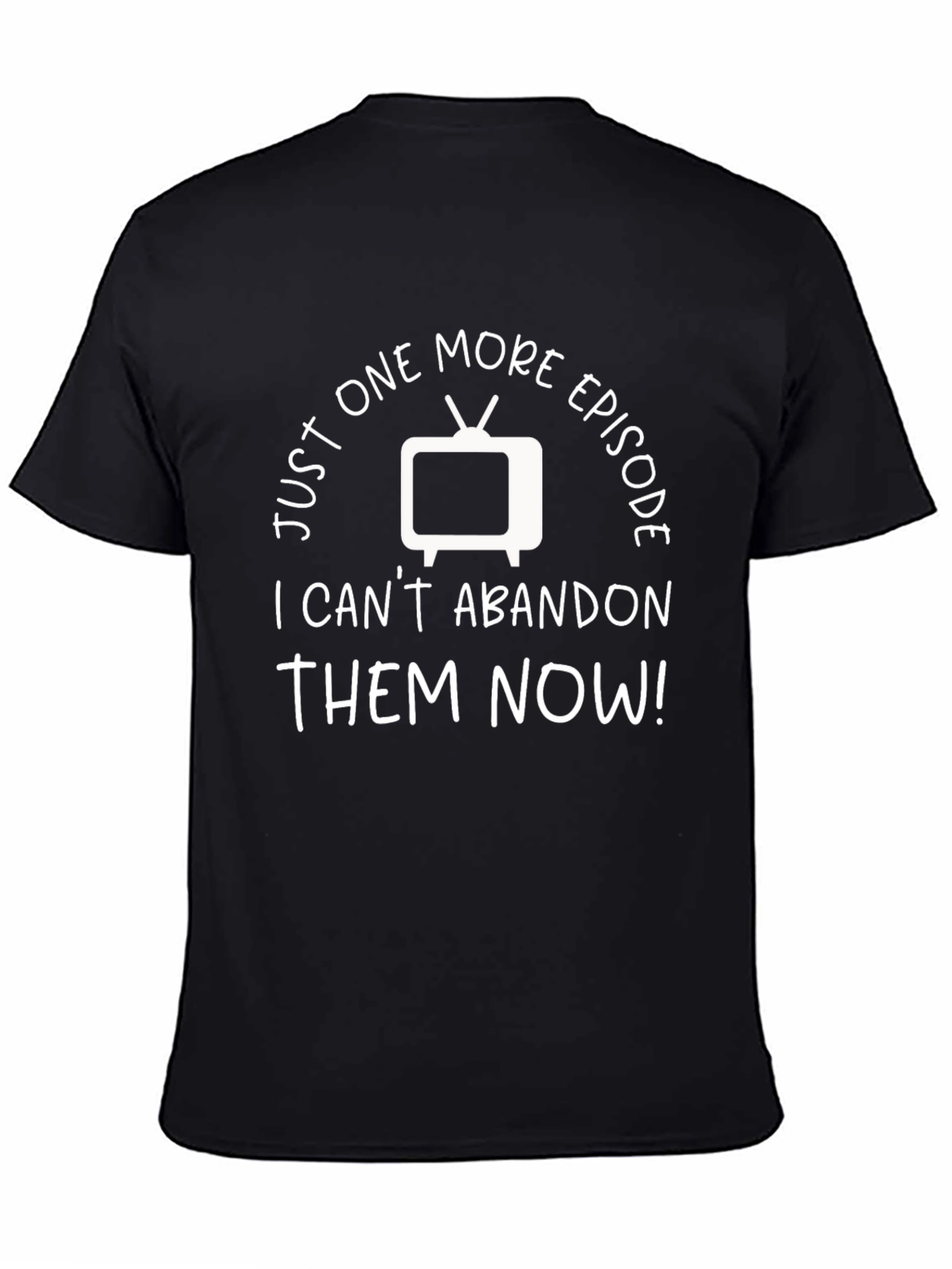 Black Just One More Episode TV Show Fan T-Shirt view 4
