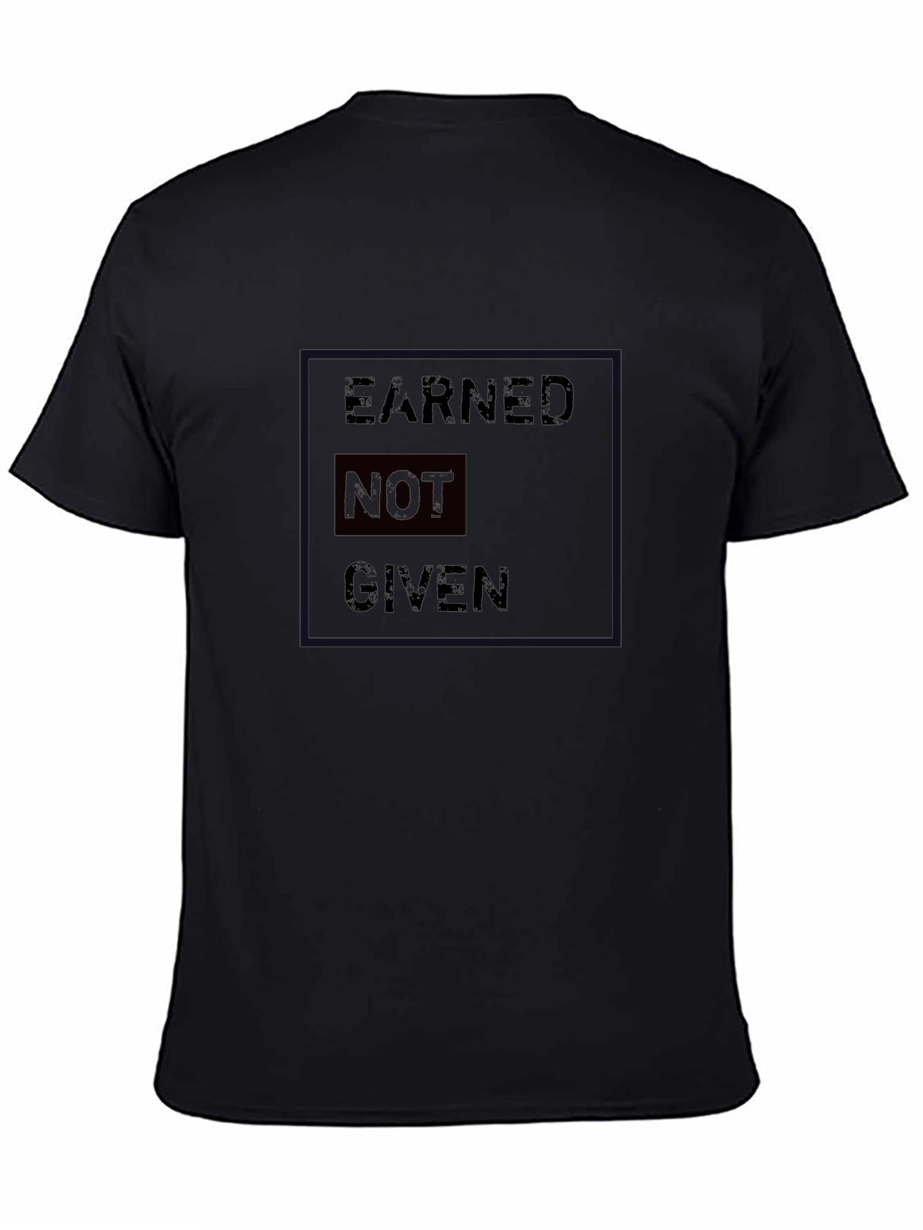 Black Earned Not Given Black Graphic T-Shirt view 4