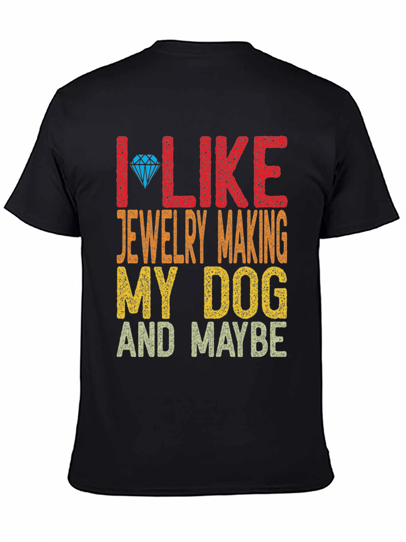 Black I Like Jewelry Making My Dog and Maybe T-Shirt view 4