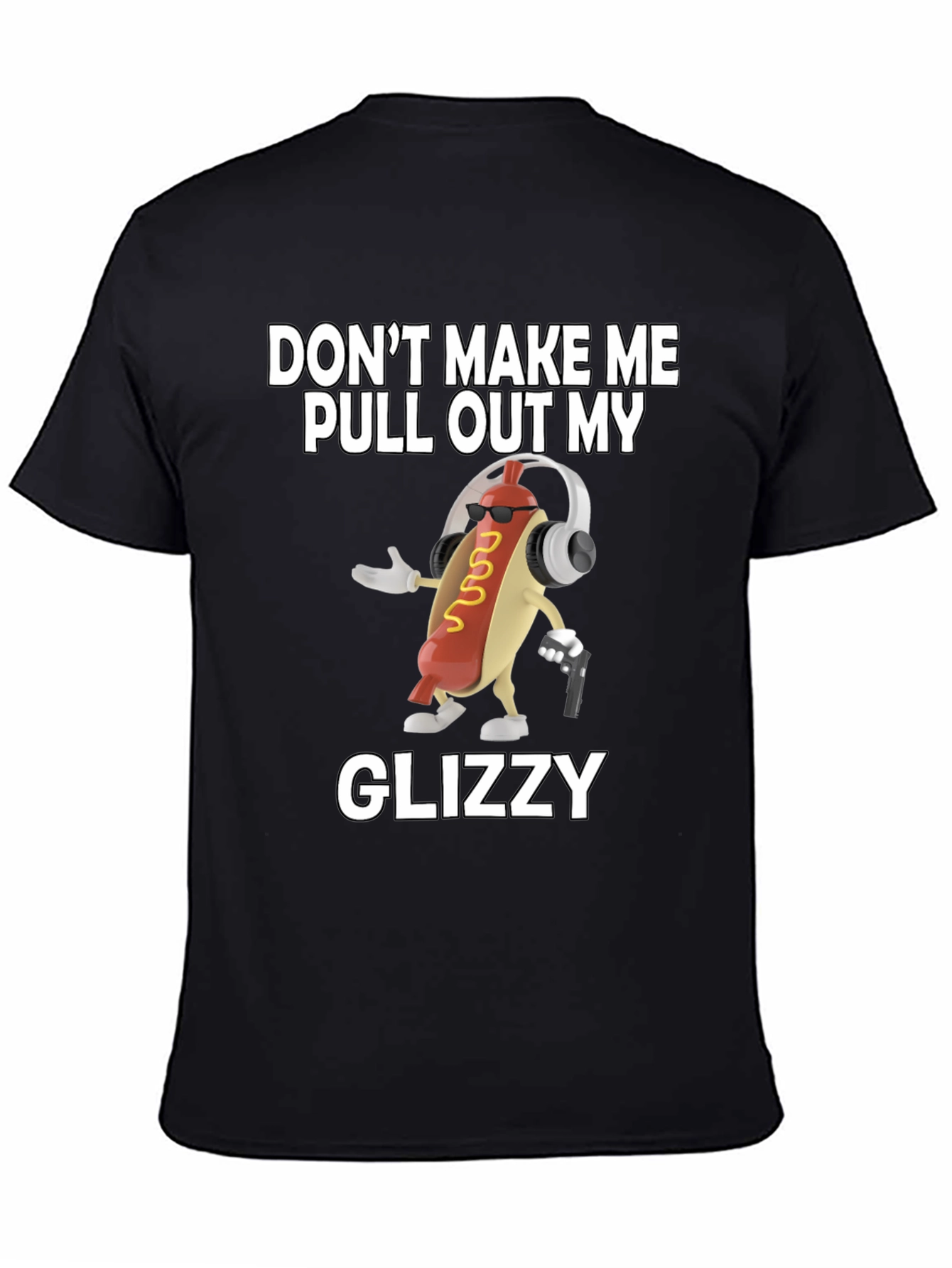 Black Don't Make Me Pull Out My Glizzy T-Shirt view 4