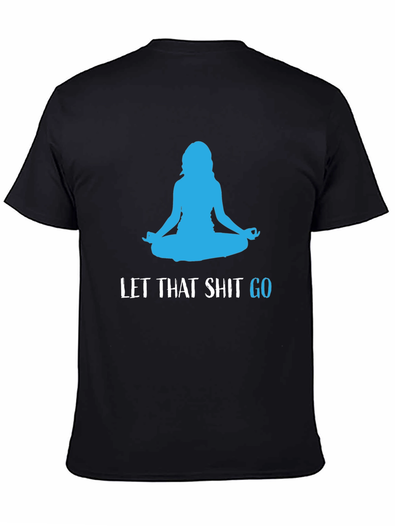 Black Let That Shit Go Black Yoga T-Shirt view 4
