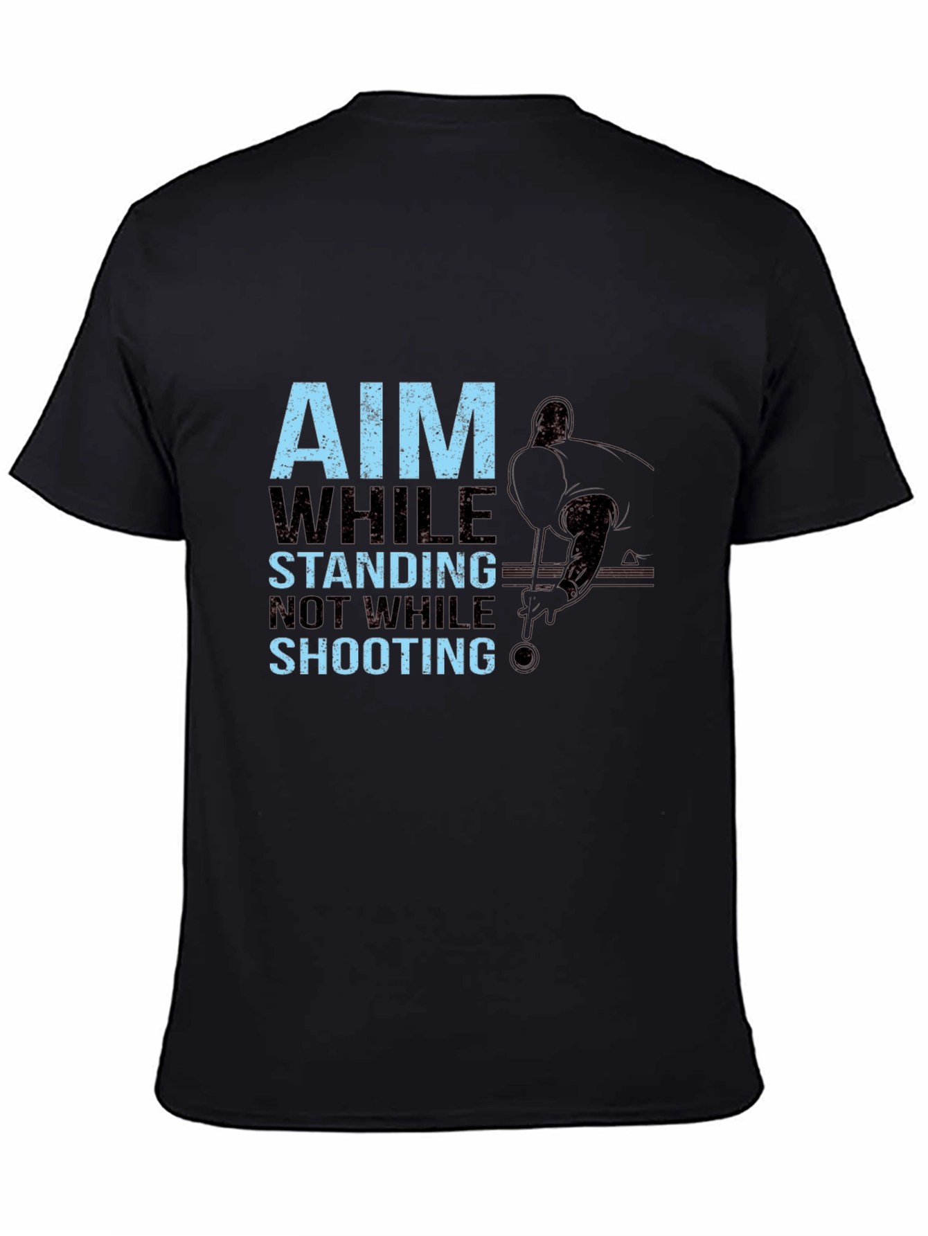 Black Aim While Standing, Not While Shooting T-Shirt view 4