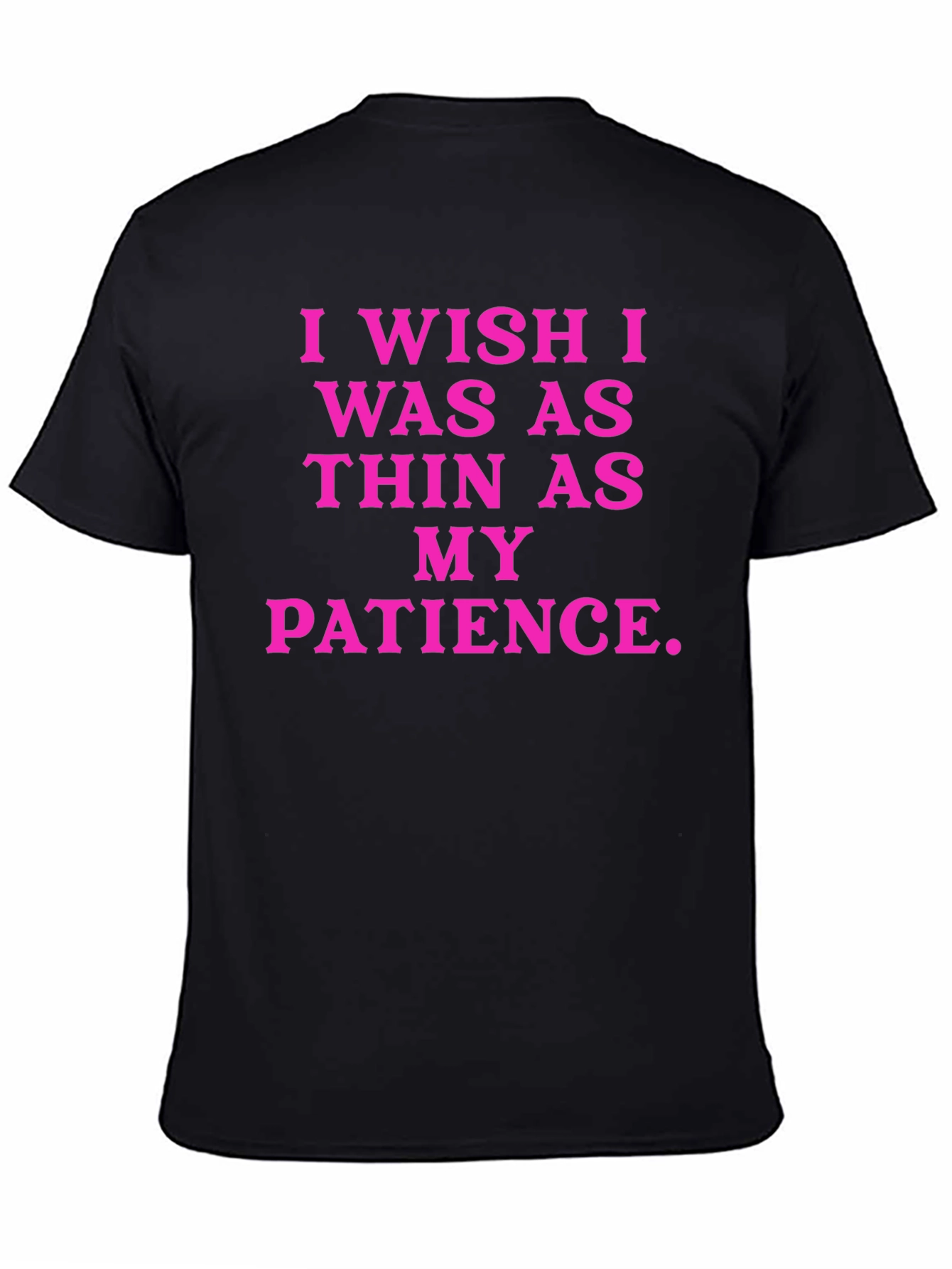 Black Funny Graphic Tee: I Wish I Was As Thin As My Patience view 4