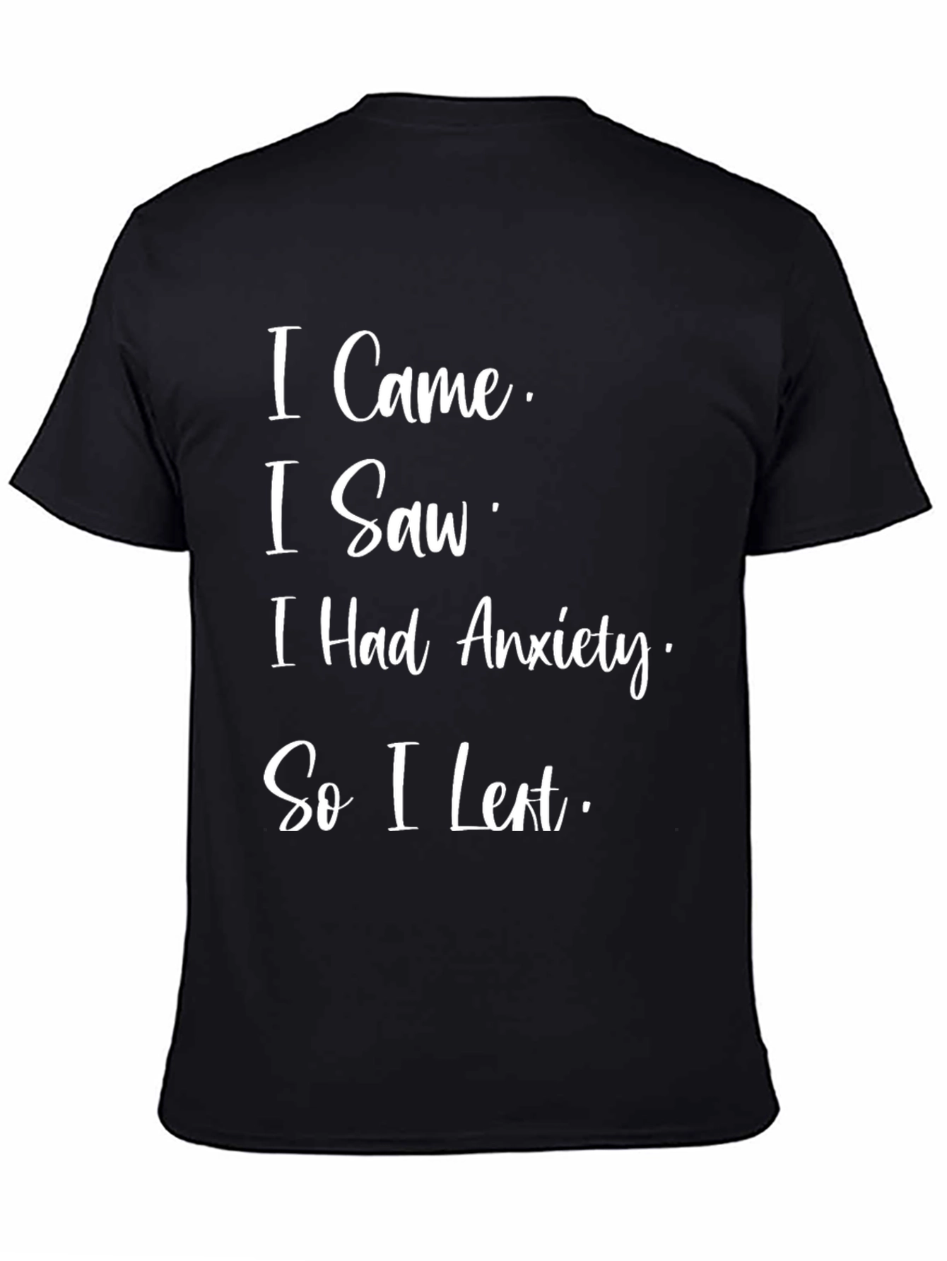 Black Anxiety T-Shirt - I Came, I Saw, I Had Anxiety view 4