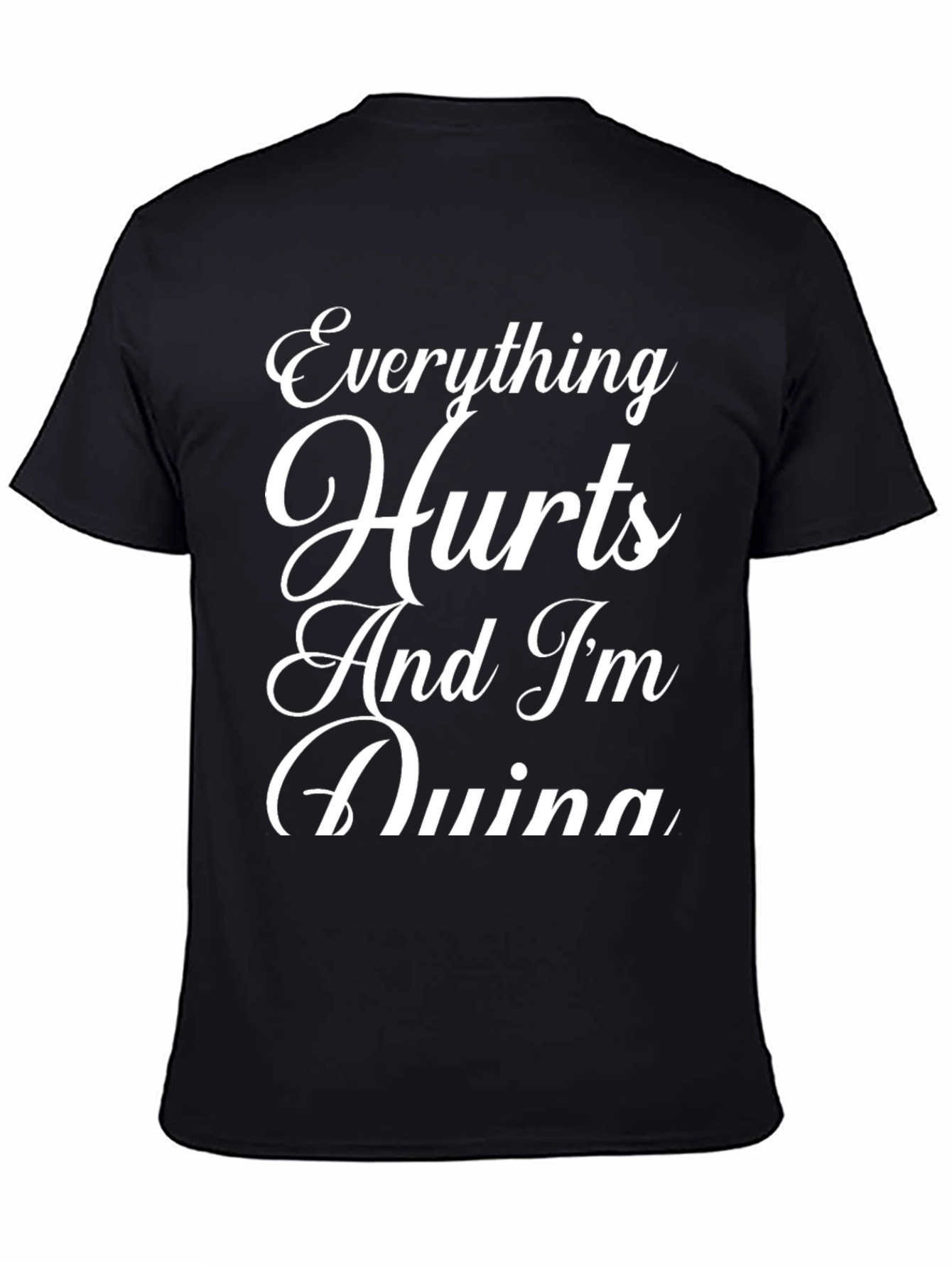 Black Everything Hurts Funny Sarcastic Graphic T-Shirt view 4
