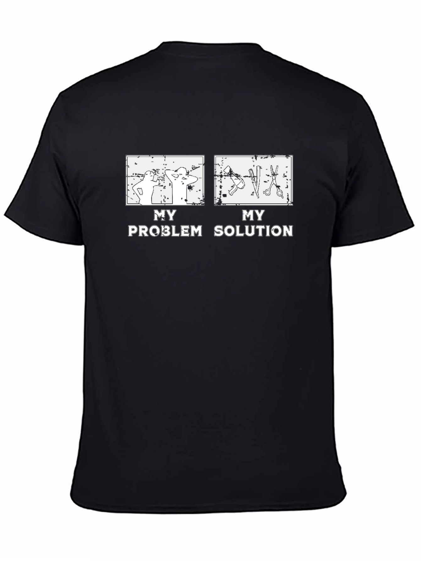 My Problem Solution T-Shirt - Hairdresser Style - 4