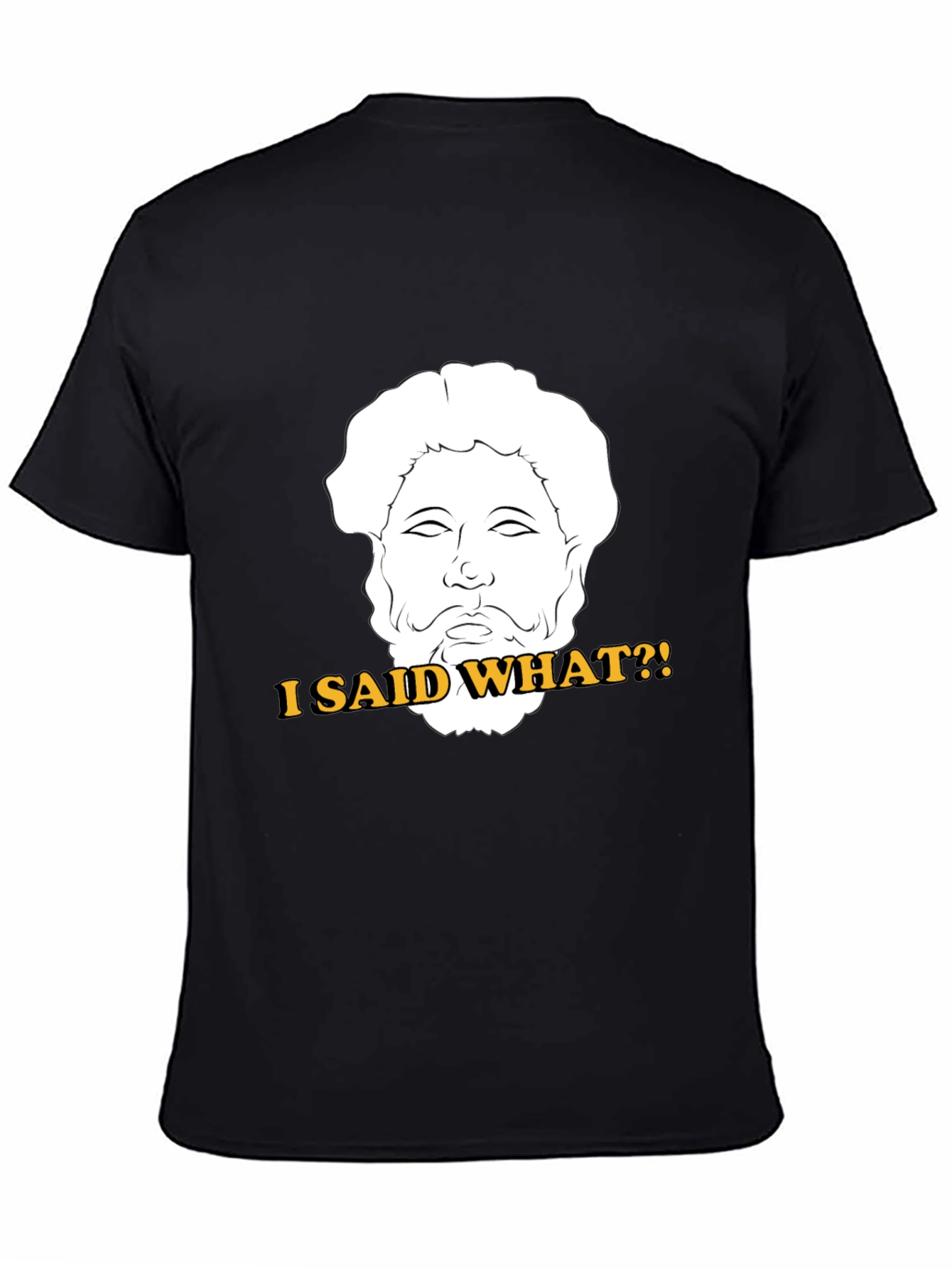 Black I Said What?! T-Shirt - Marcus Aurelius Graphic Tee view 4