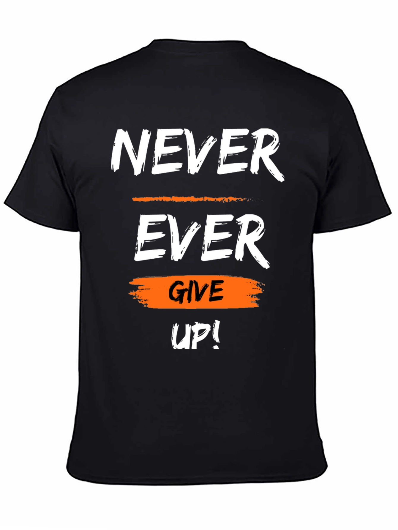 Black Motivational Never Ever Give Up Graphic T-Shirt view 4