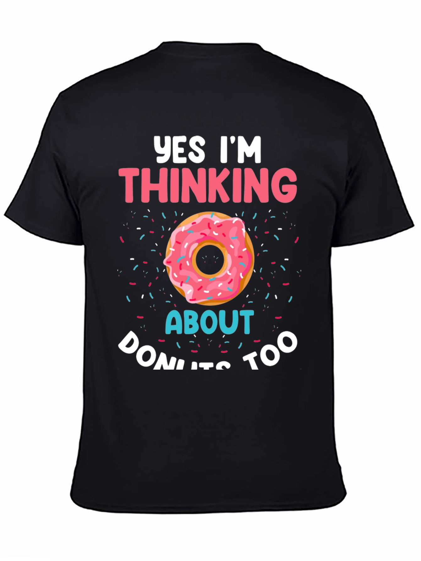 Black Yes, I'm Thinking About Donuts T-Shirt view 4