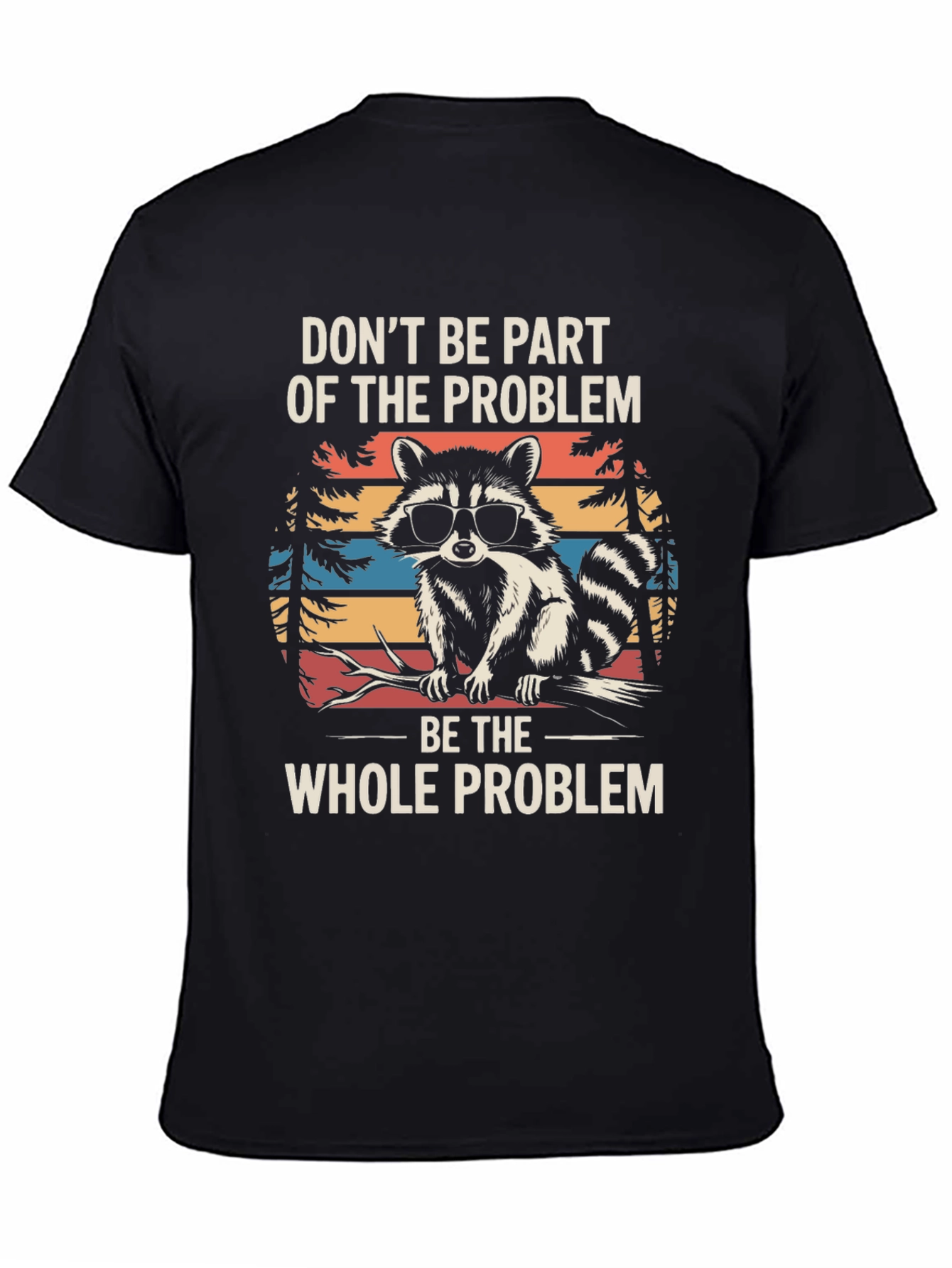 Black Raccoon Problem T-Shirt - Funny Graphic Tee view 4