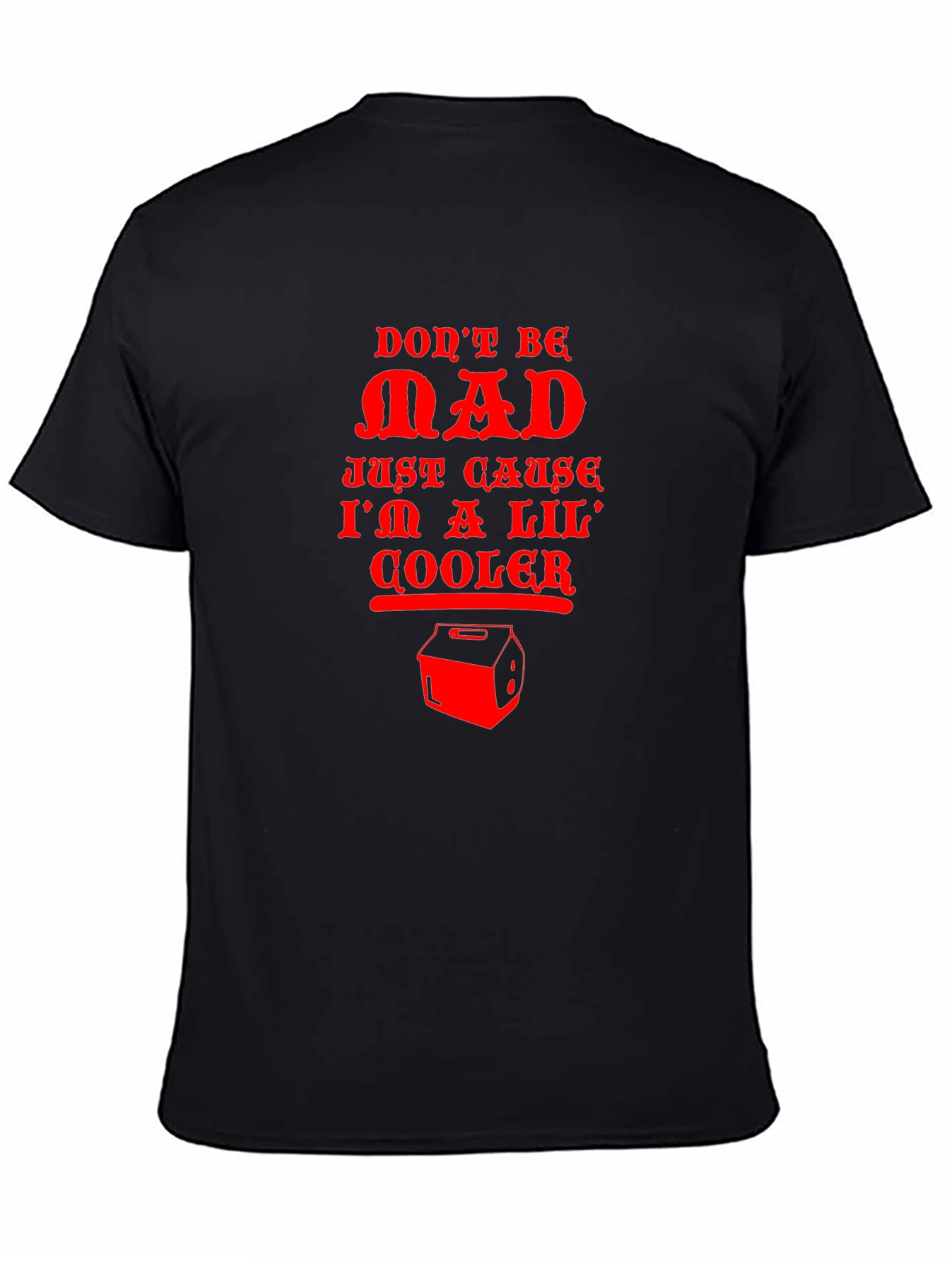 Black Don't Be Mad Cooler T-Shirt view 4