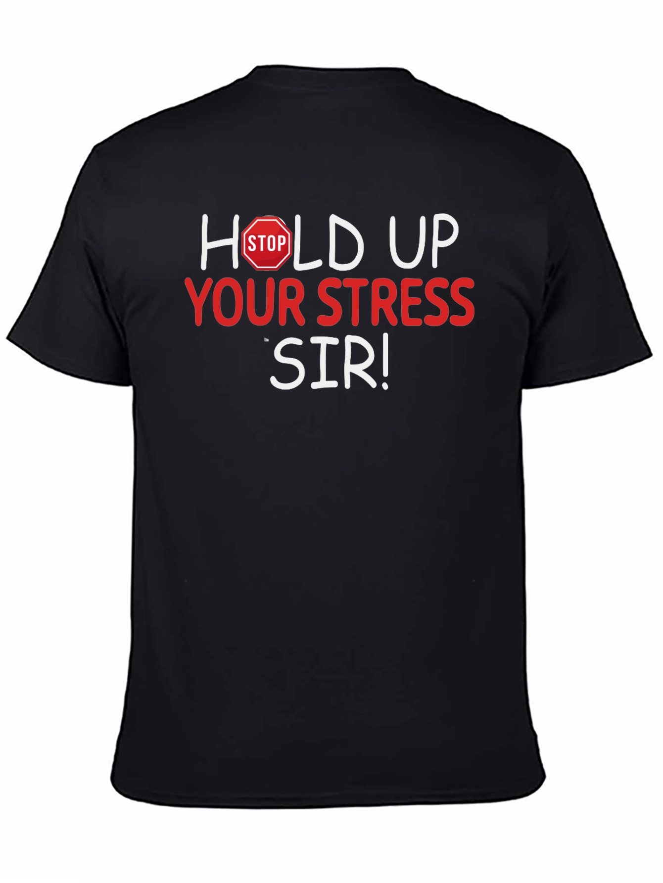 Black Hold Up Your Stress Sir! Novelty T-Shirt view 4