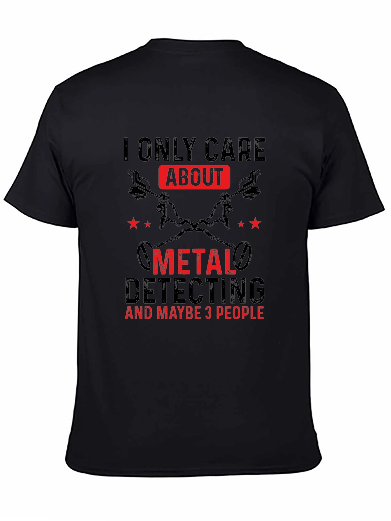 Black Metal Detecting T-Shirt - I Only Care About view 4