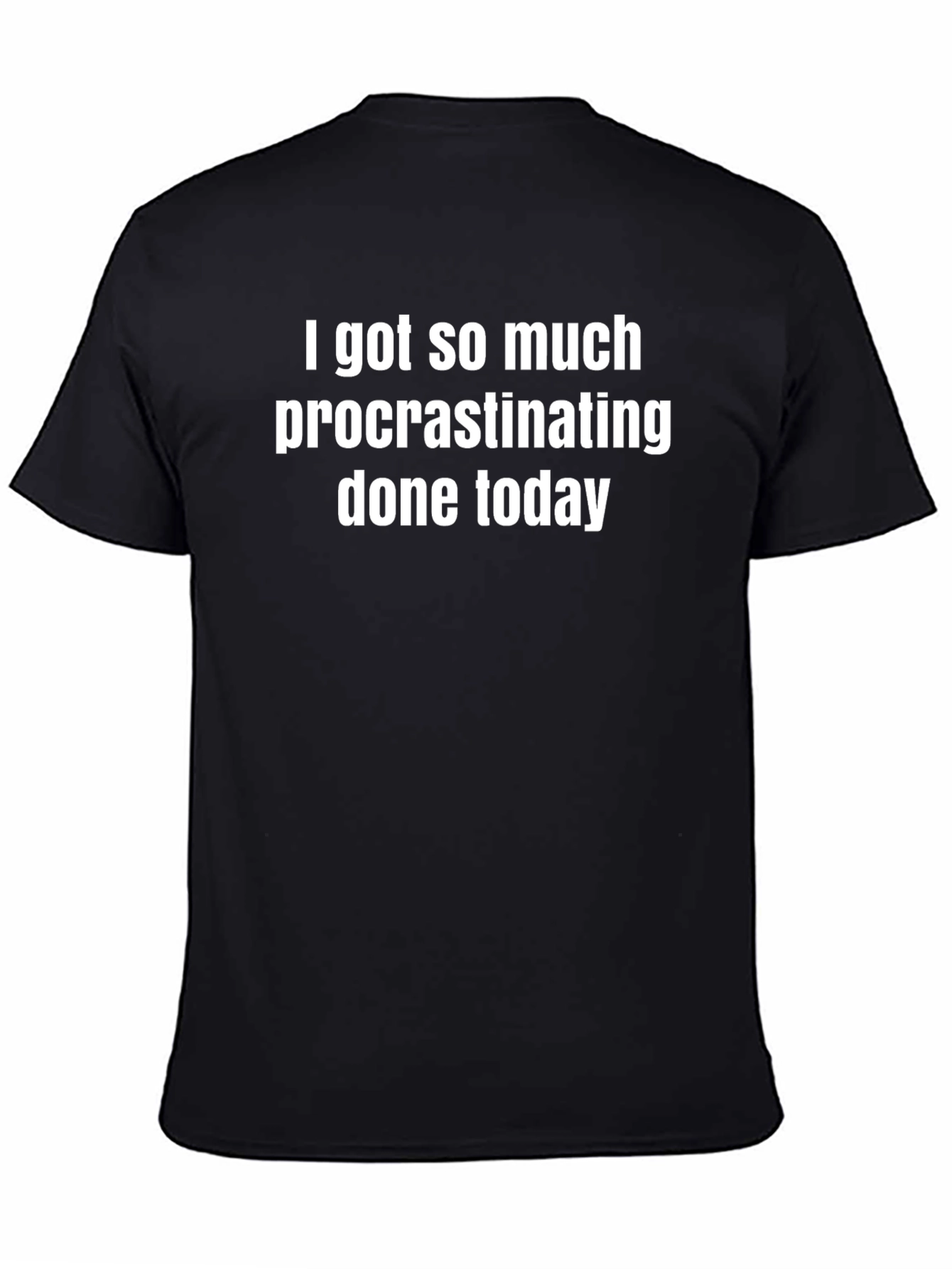Black Procrastinating Done Today Black T-Shirt view 4