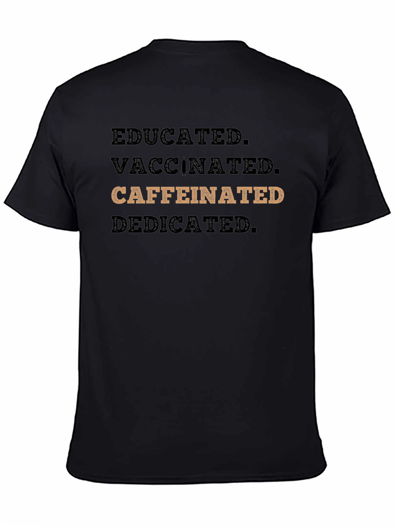 Black Educated Vaccinated Caffeinated Dedicated T-Shirt view 4