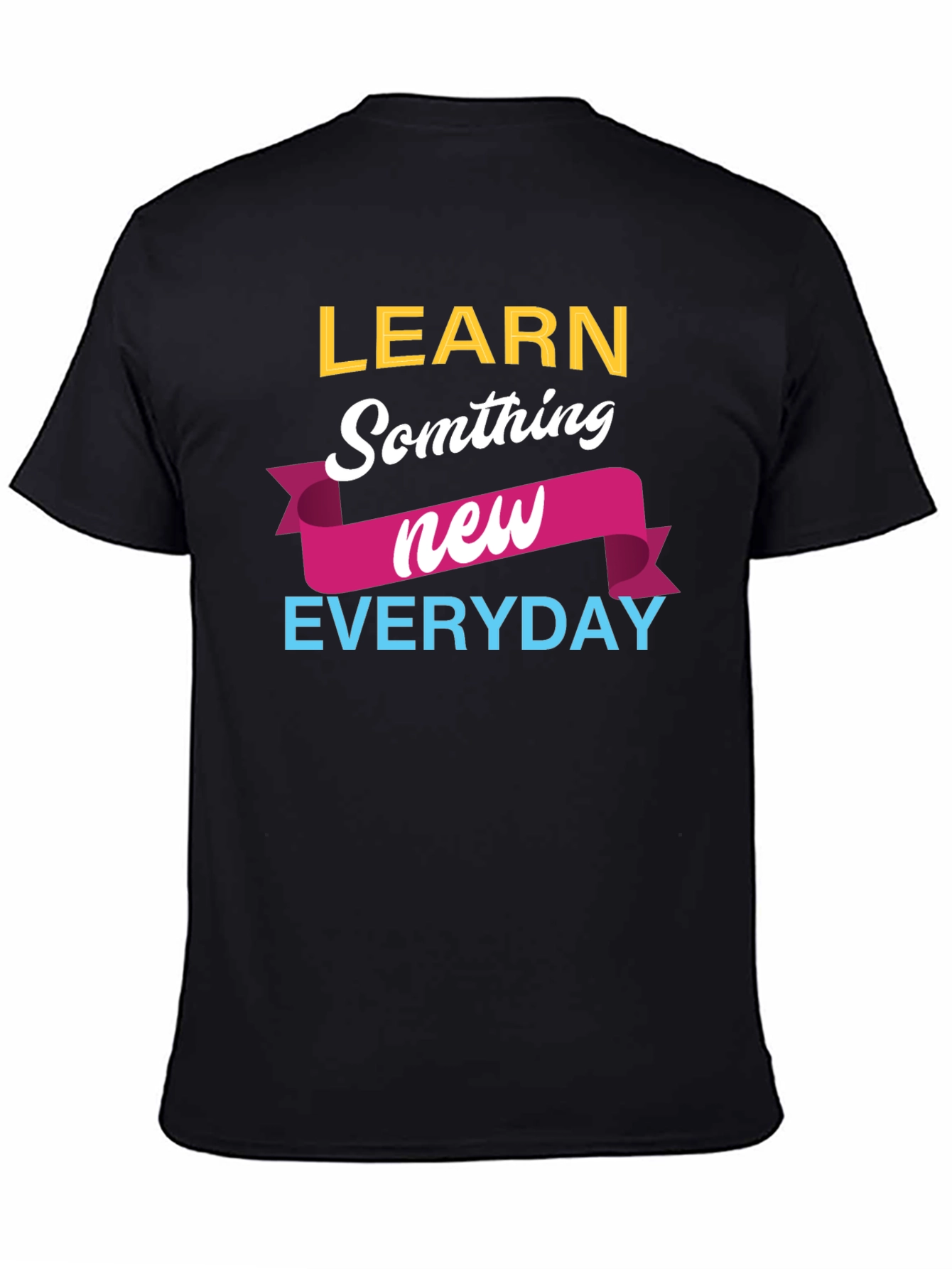 Black Learn Something New Everyday T-Shirt view 4