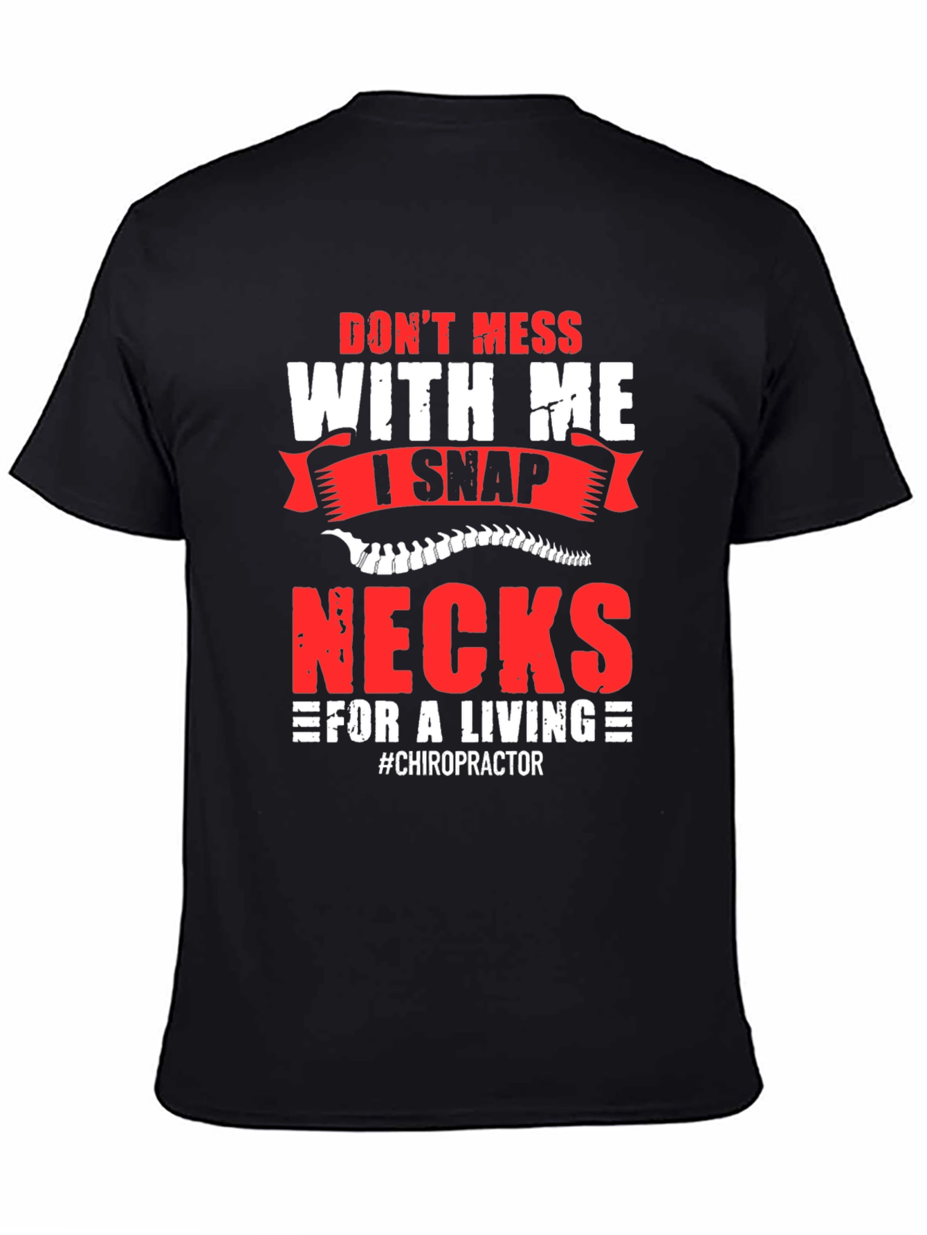 Black Don't Mess With Me I Snap Necks Chiropractor T-Shirt view 4