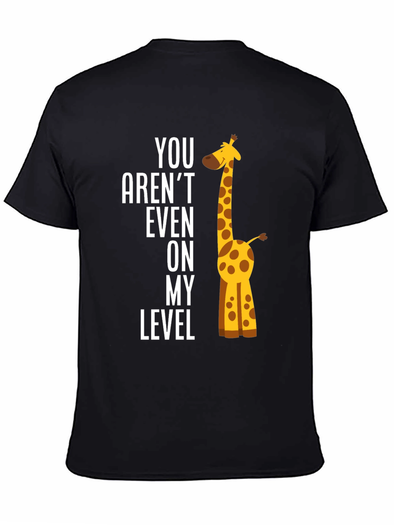 Black Funny Giraffe T-Shirt - "You Aren't Even on My Level" view 4