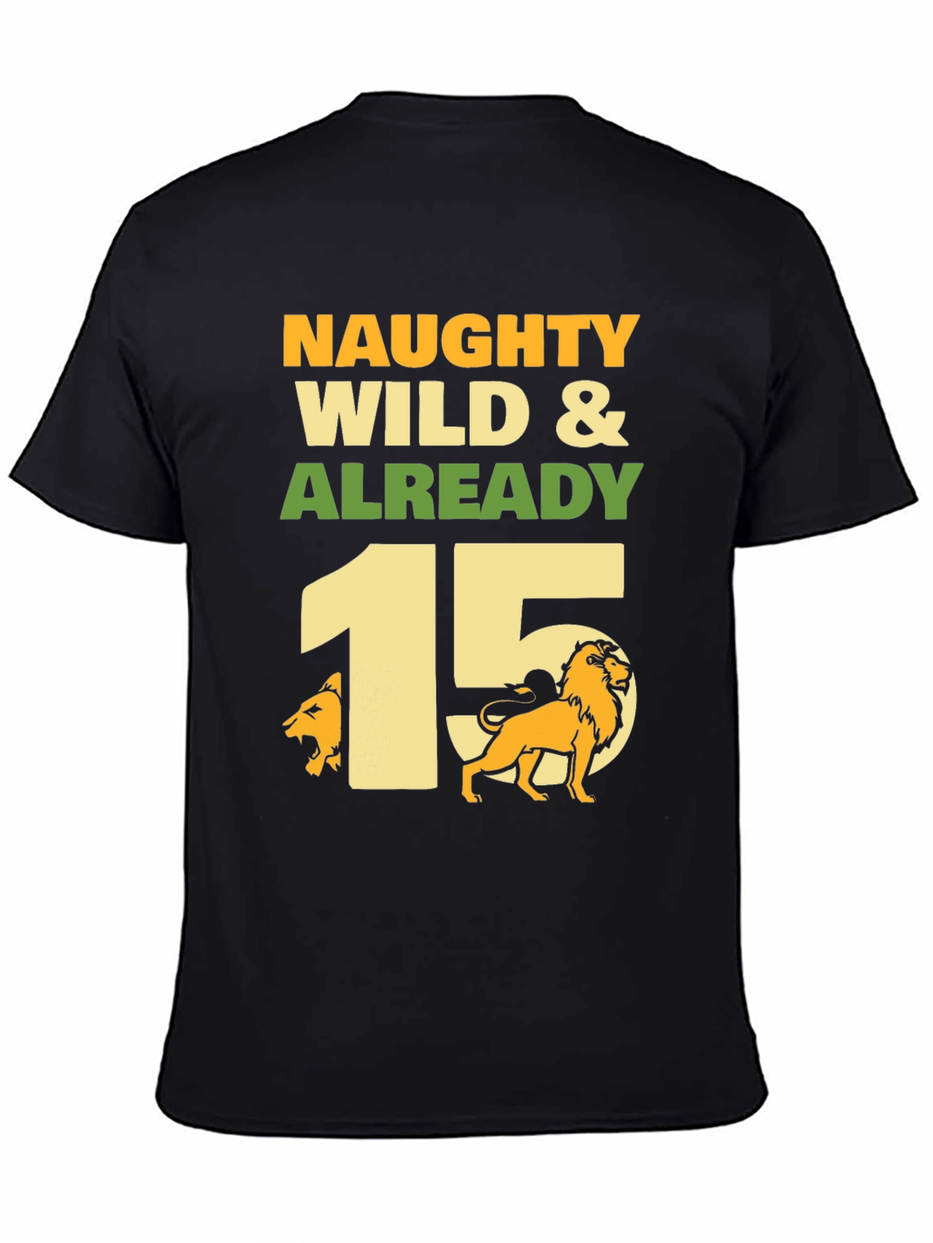 Black Naughty Wild & Already 15 Lion Birthday T-Shirt view 4