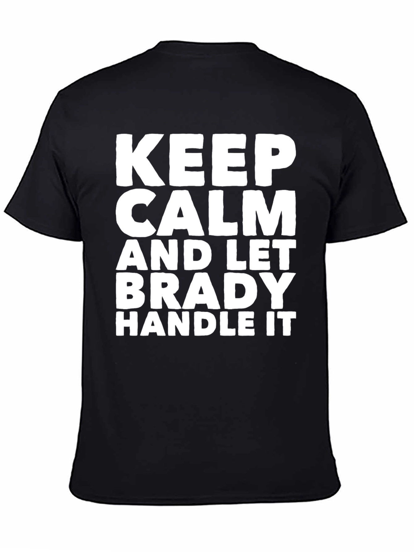 Black Keep Calm Brady Handle It Black T-Shirt view 4