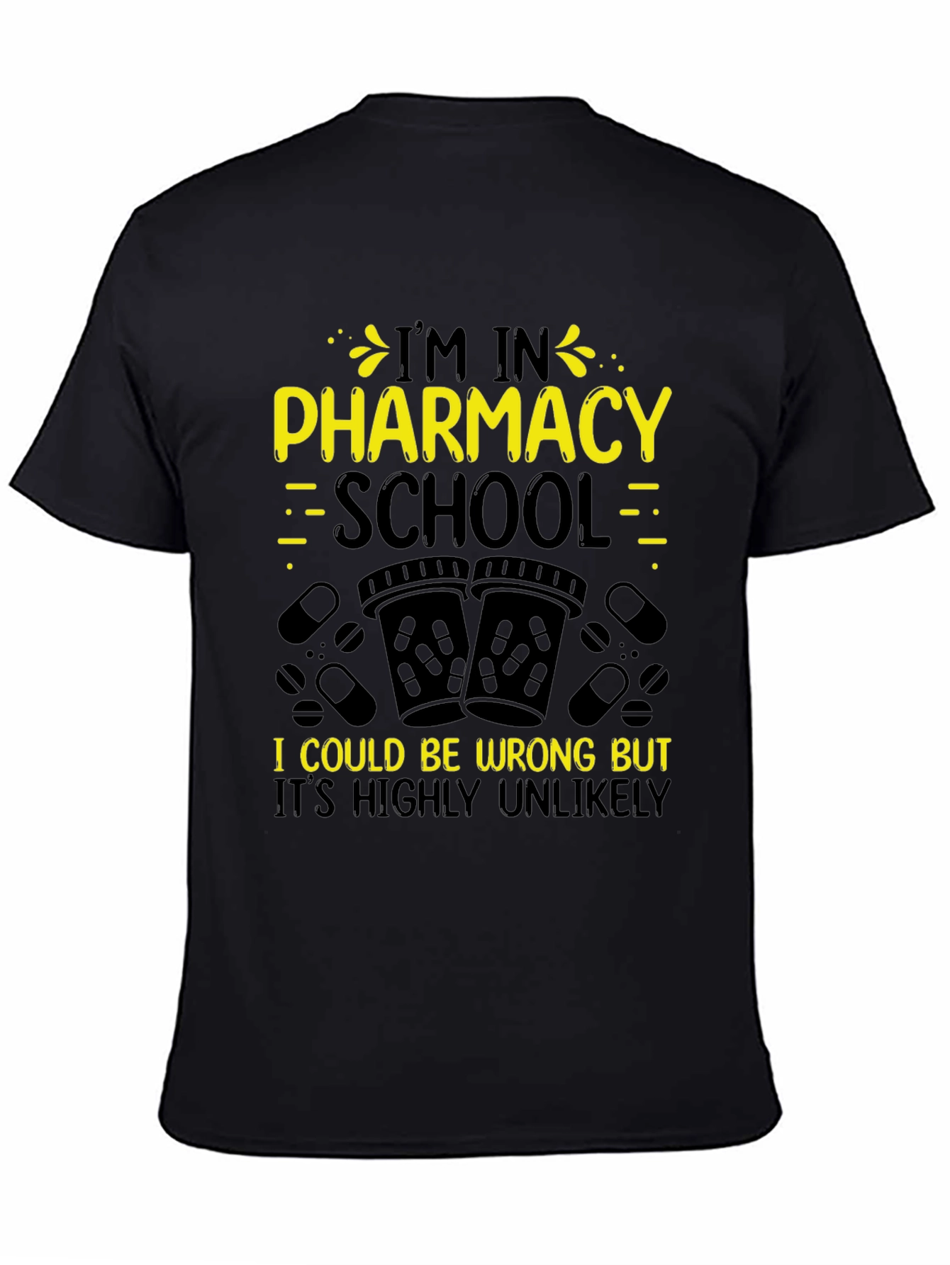 Black Pharmacy School Student T-Shirt - Highly Unlikely! view 4