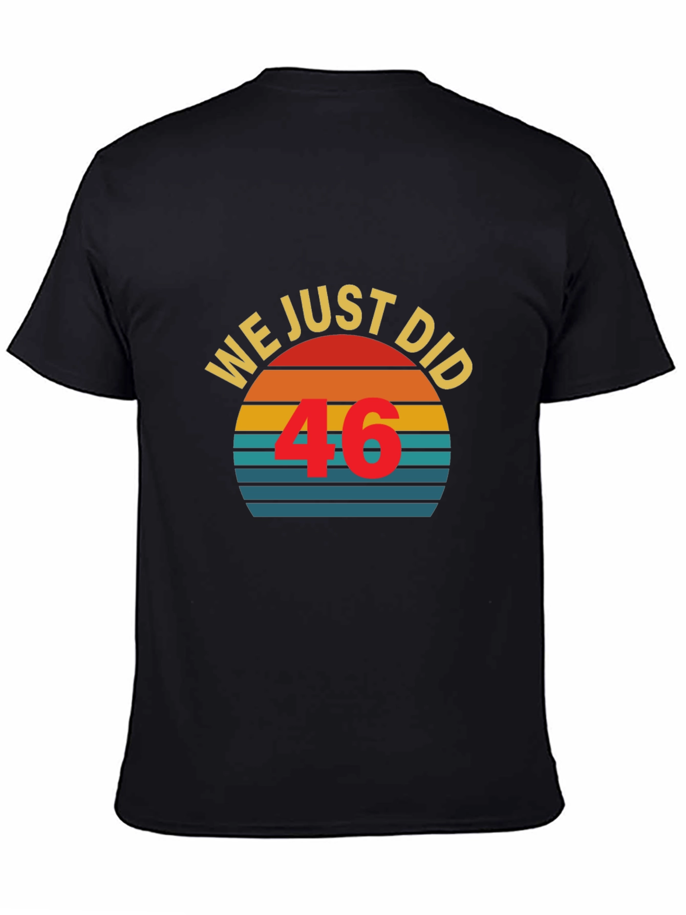 Black We Just Did 46 T-Shirt Vintage Sunset view 4