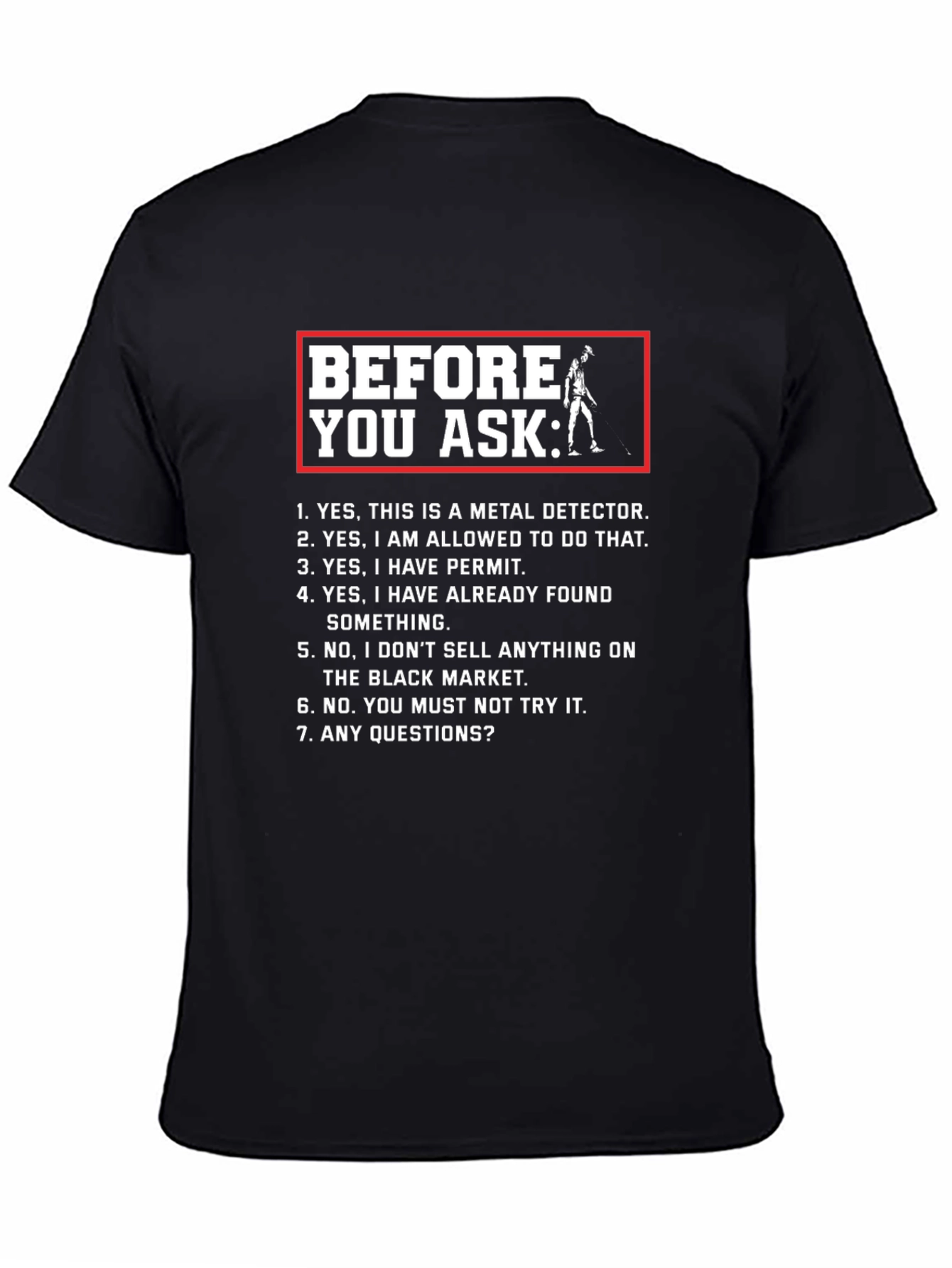 Black Funny Metal Detector T-Shirt - Before You Ask Humor Tee view 4