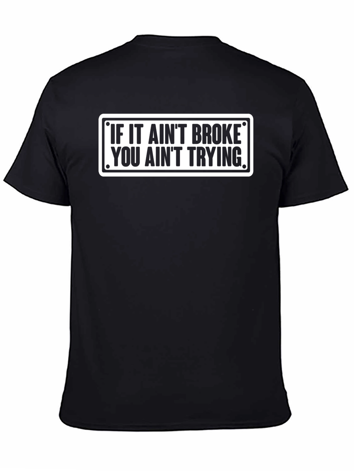 Black Funny Graphic Tee - If It Ain't Broke, You Ain't Trying view 4
