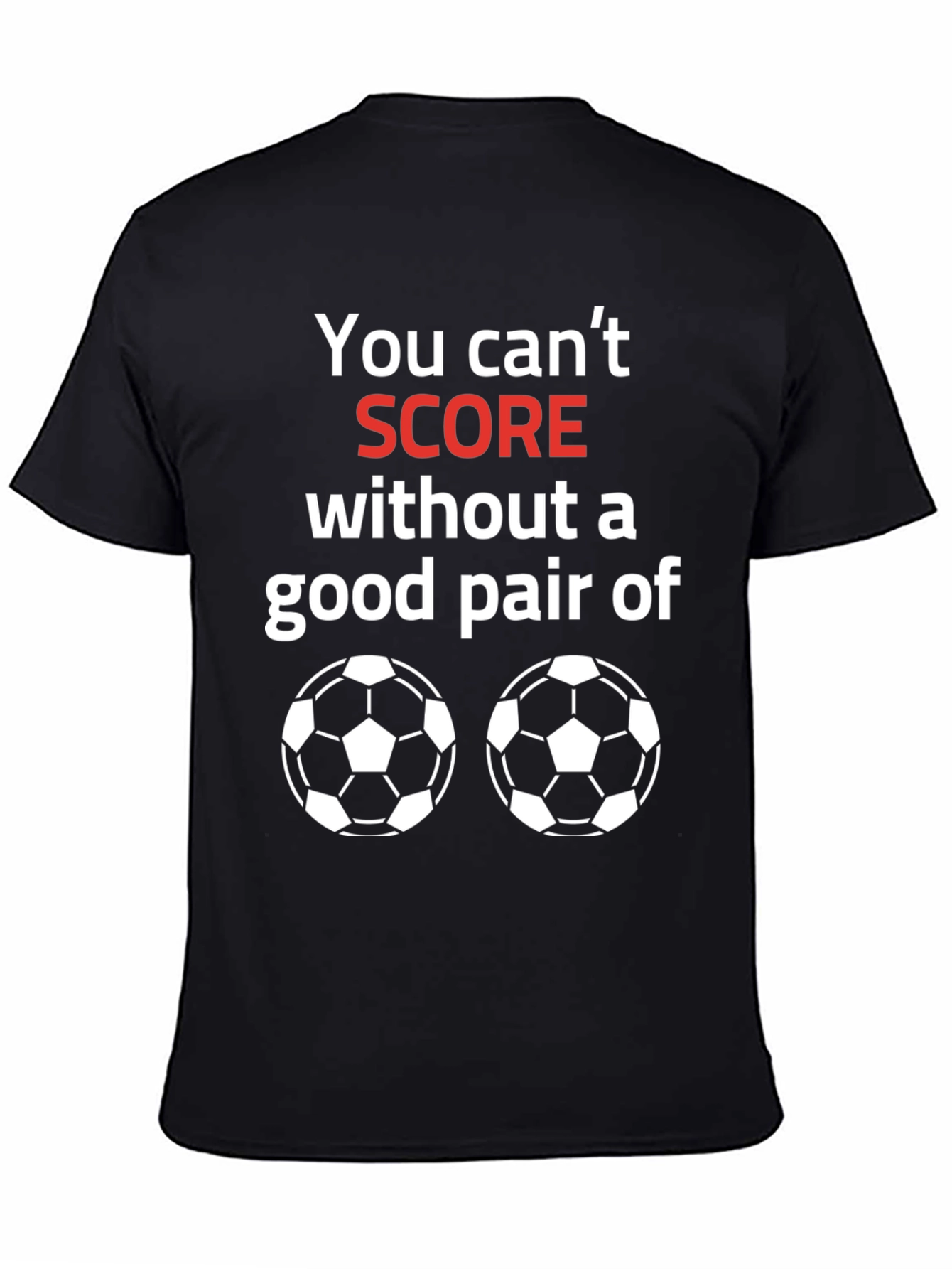 Black Funny Soccer T-Shirt - You Can't Score Graphic Tee view 4