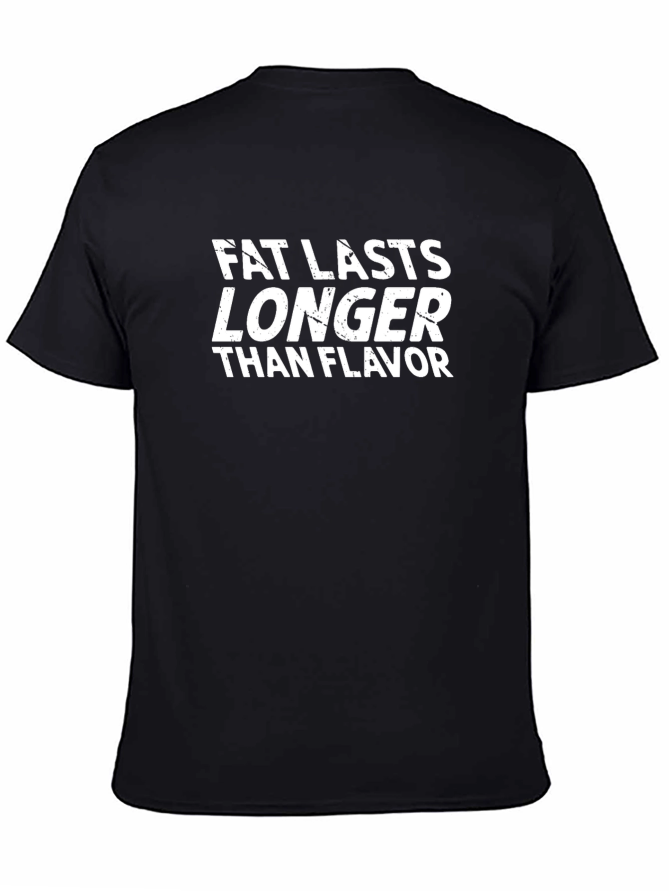 Black Fat Lasts Longer Funny T-Shirt view 4
