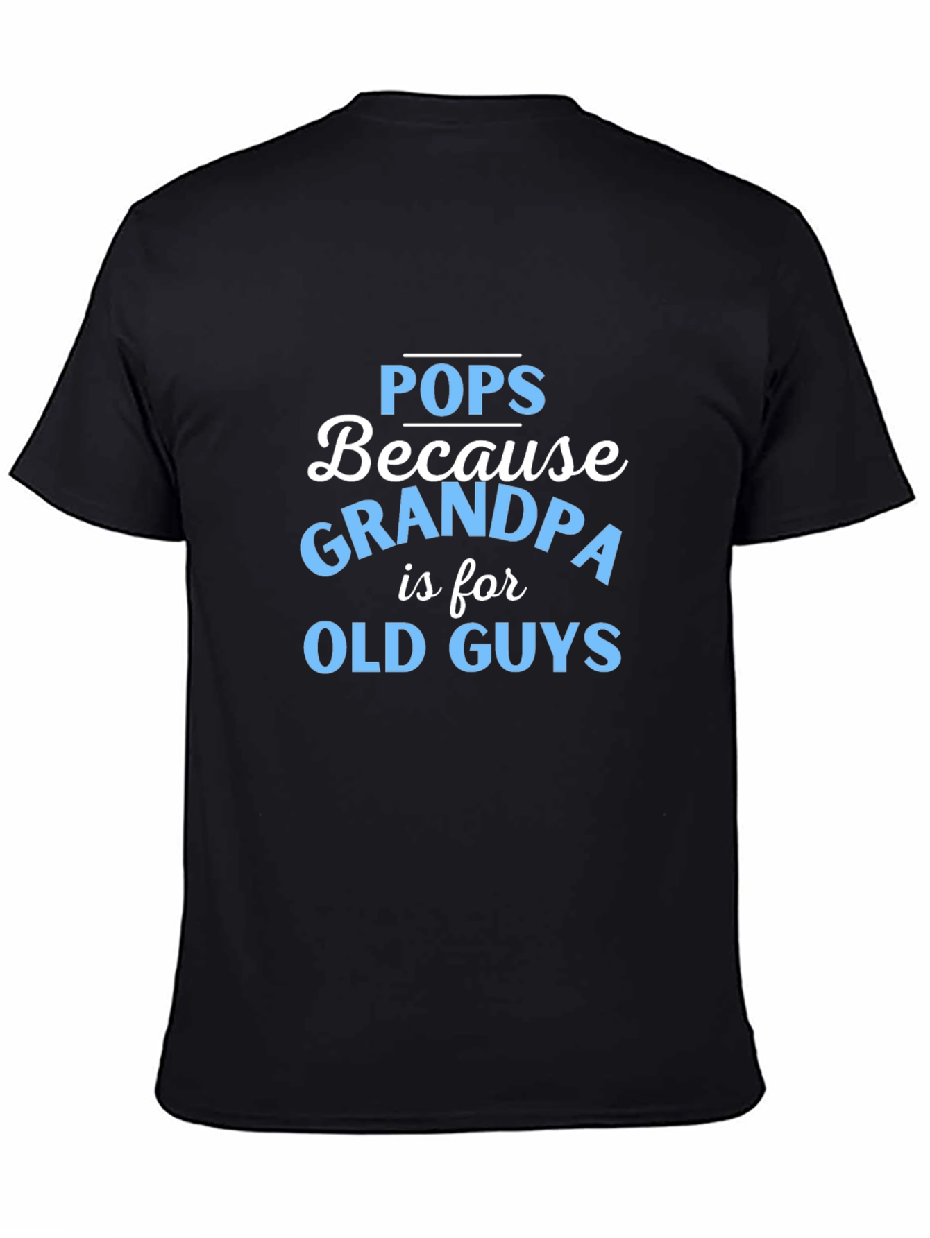 Black Pops Because Grandpa is for Old Guys Funny T-Shirt view 4