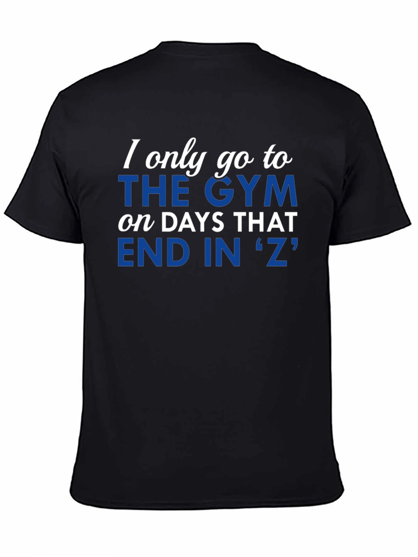 Black Funny Gym Motivation T-Shirt - Days That End in 'Z' view 4