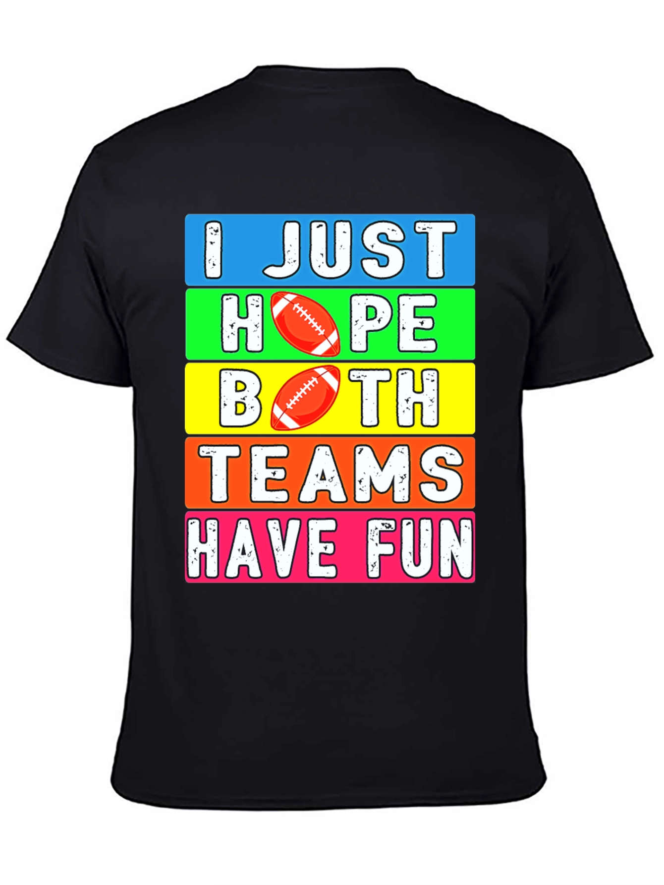 Black I Just Hope Both Teams Have Fun Football T-Shirt view 4