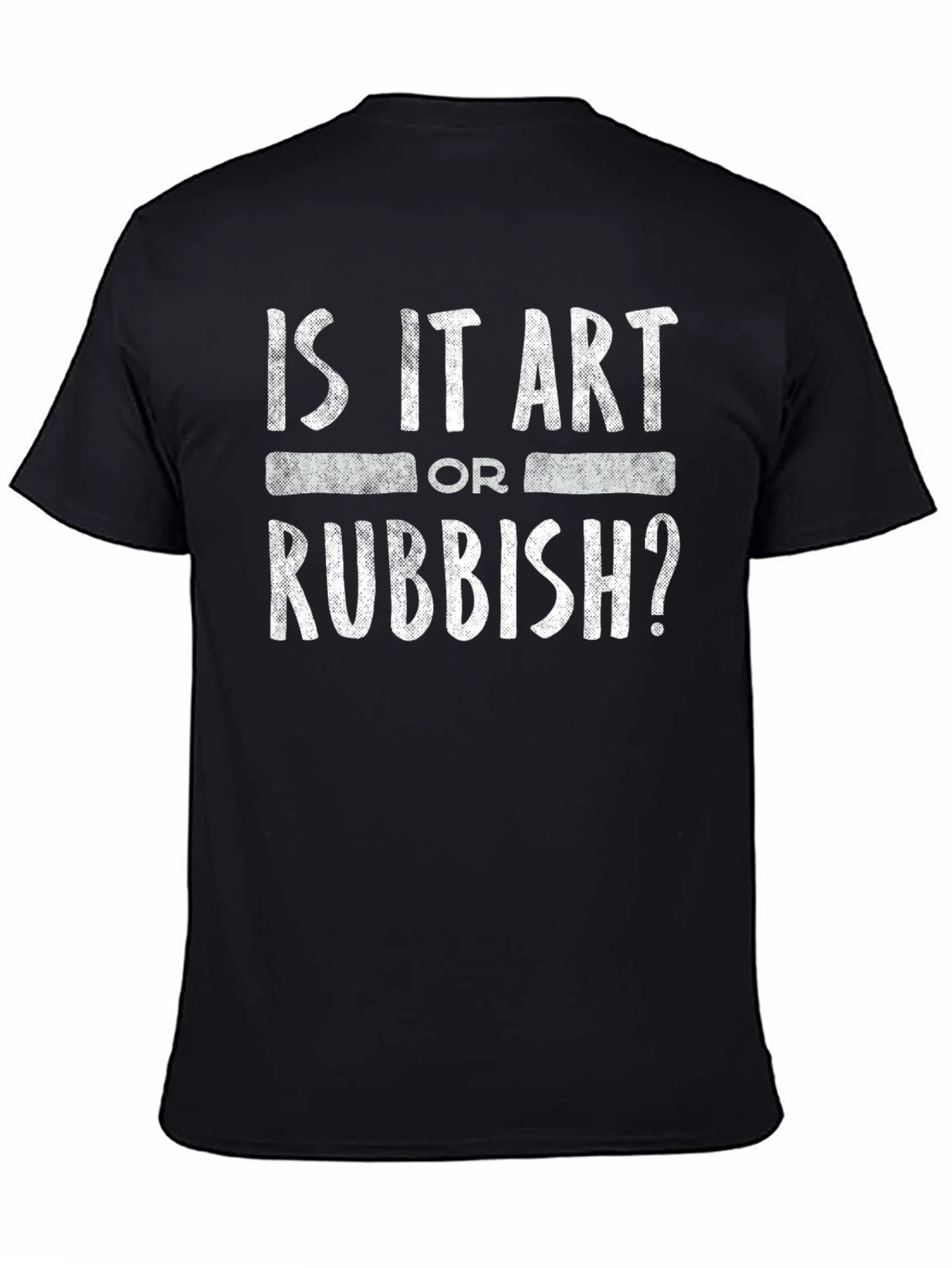 Black Is it Art or Rubbish? Graphic T-Shirt view 4