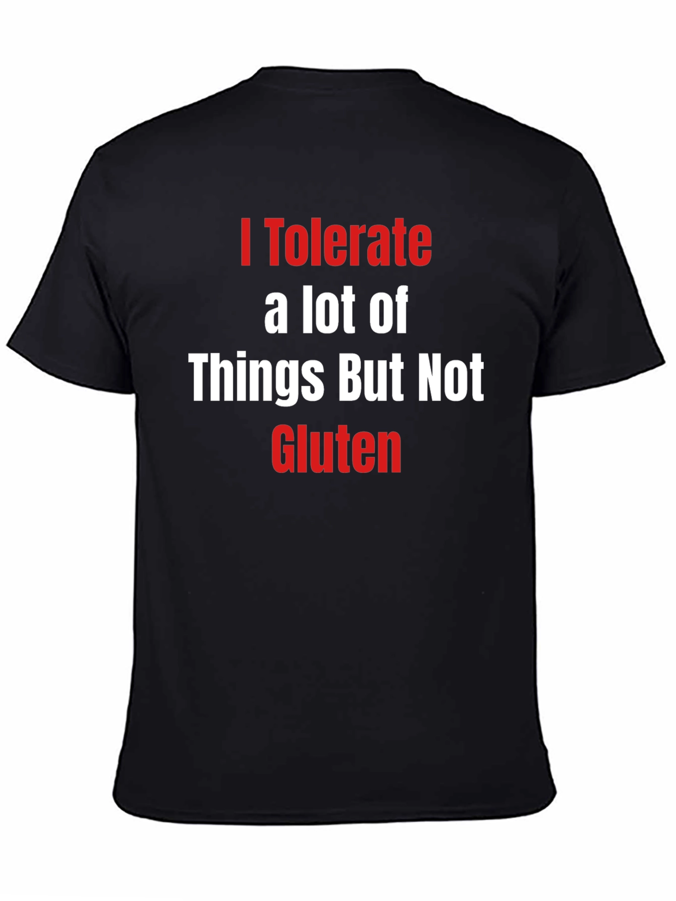 Black I Tolerate a Lot of Things But Not Gluten T-Shirt view 4