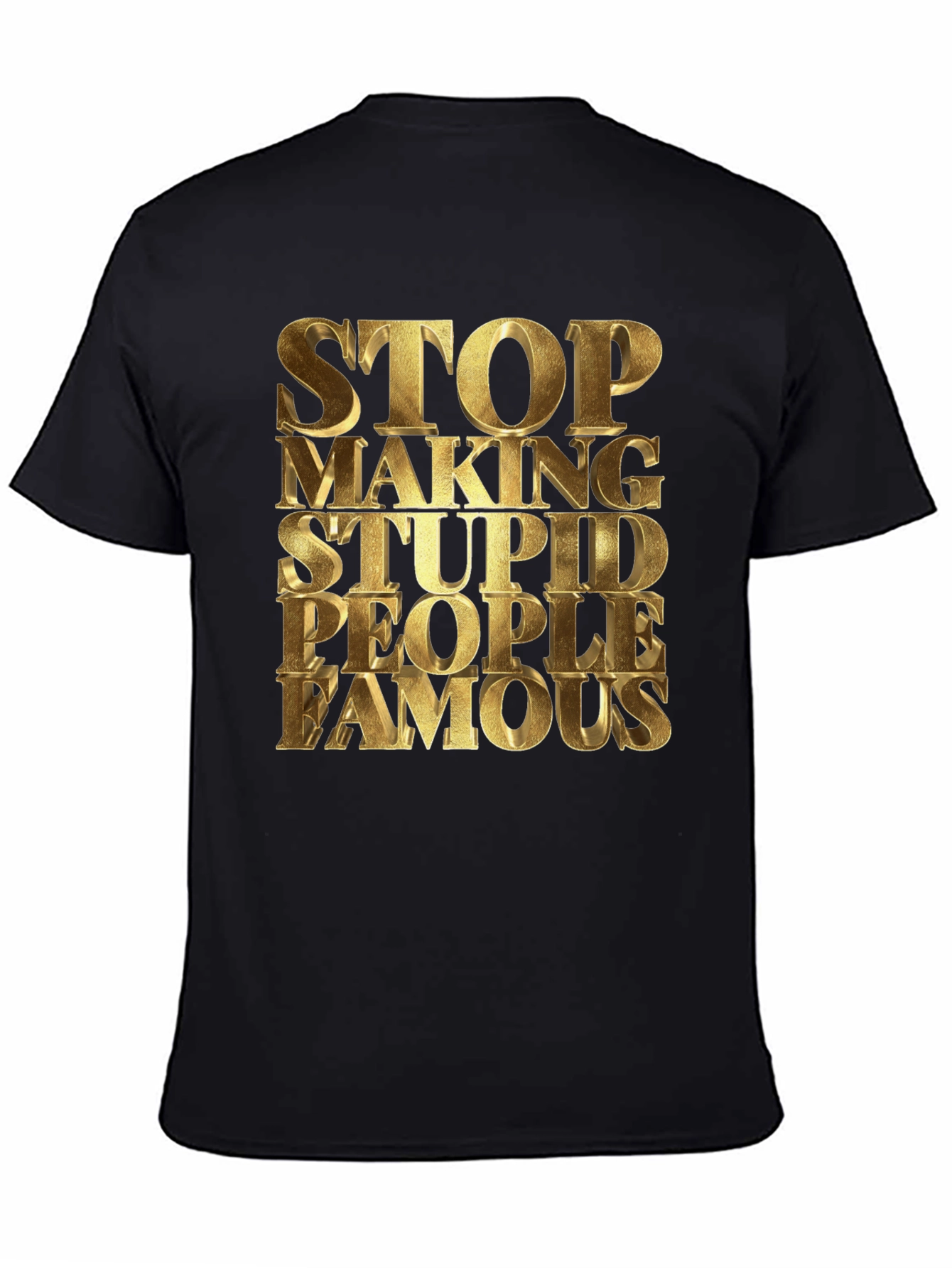 Black Stop Making Stupid People Famous Black T-Shirt view 4
