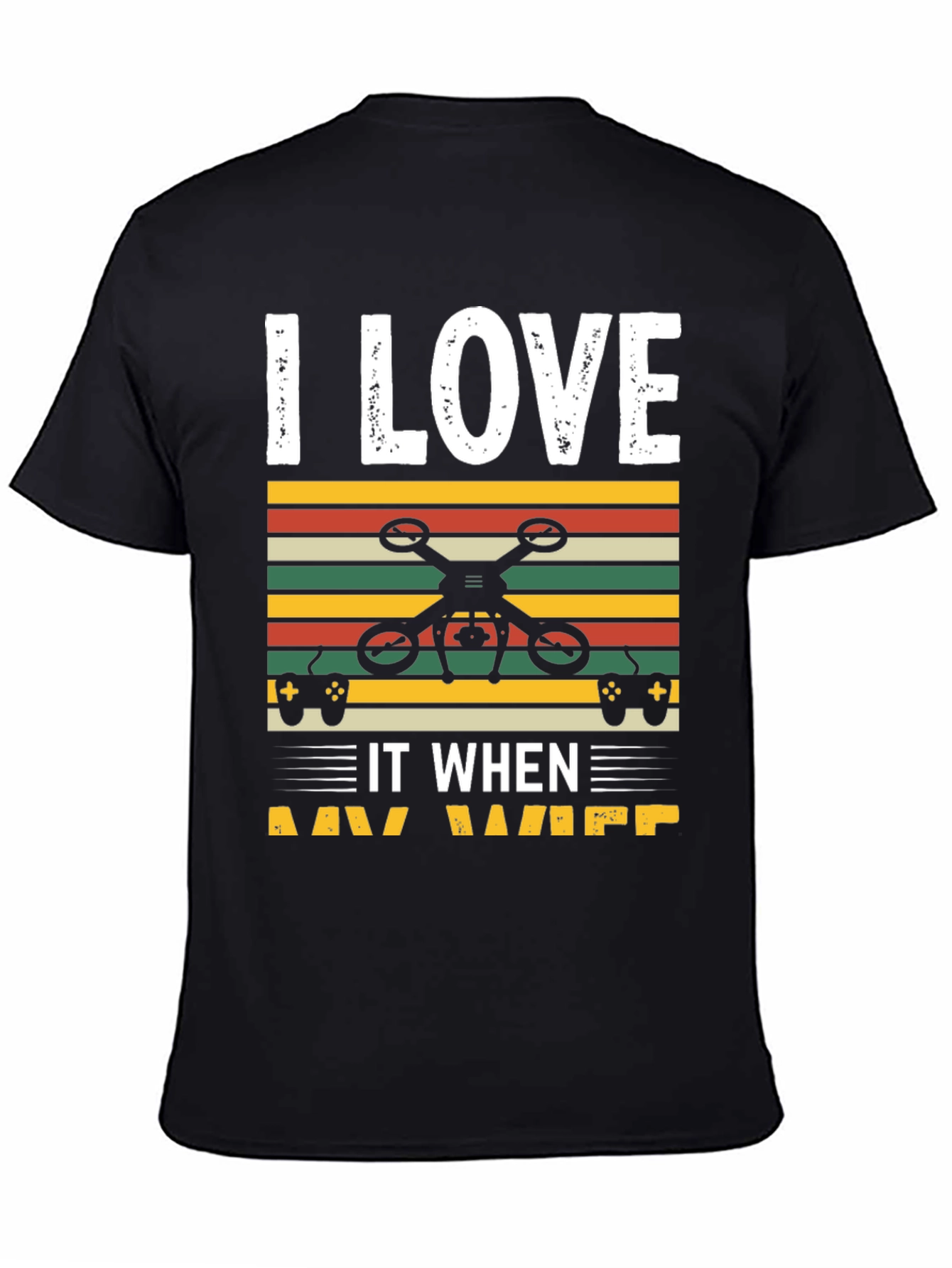 Black I Love It When My Wife Lets Me Fly RC Drone T-Shirt view 4