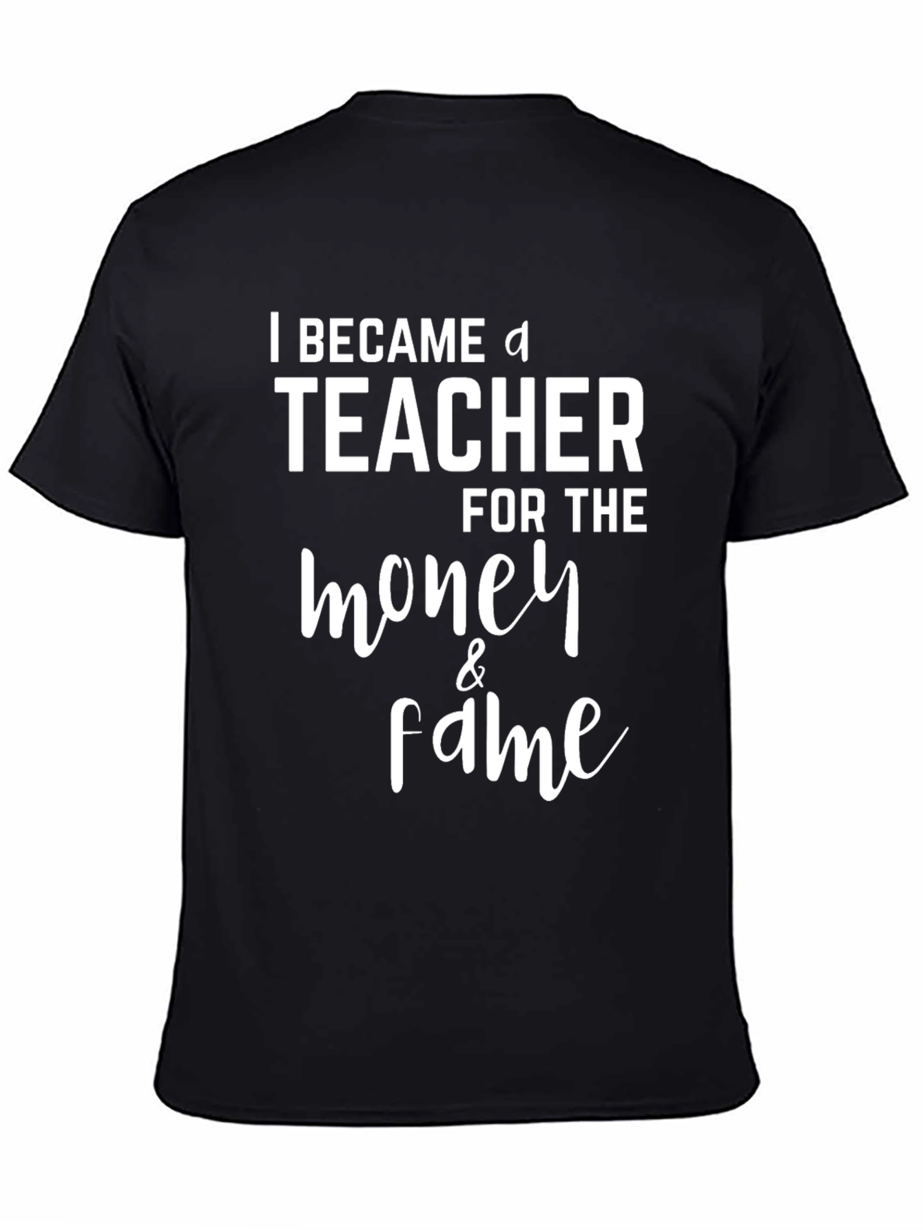 Black Funny Teacher T-Shirt - Money & Fame Graphic Tee view 4
