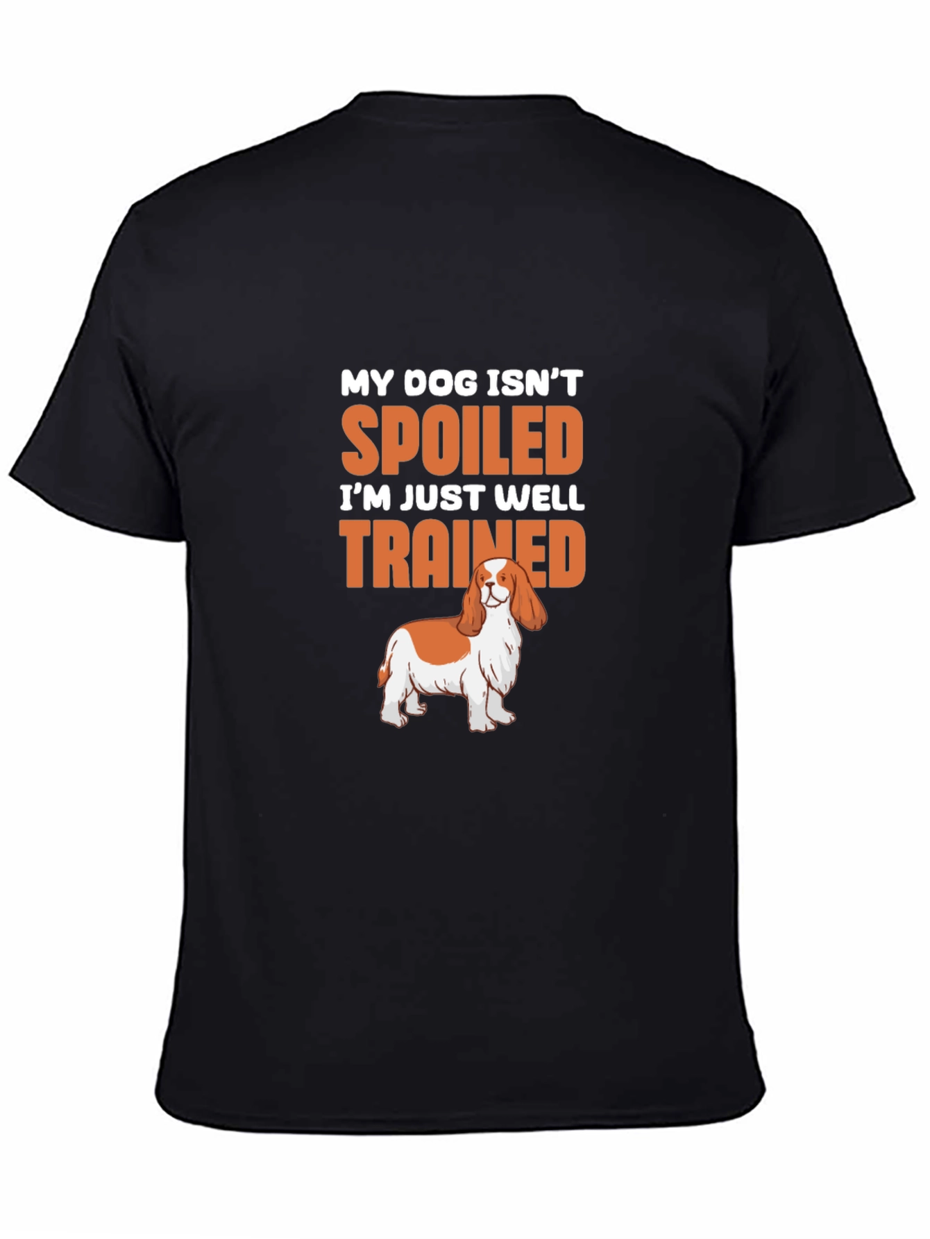 Black Spoiled Dog T-Shirt: Well-Trained Pet Lover Tee view 4