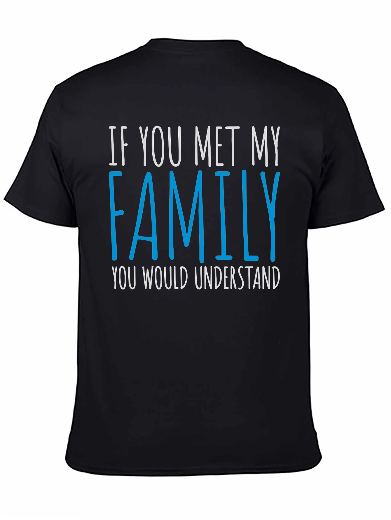 Black Family T-Shirt: "If You Met My Family You Would Understand" view 4