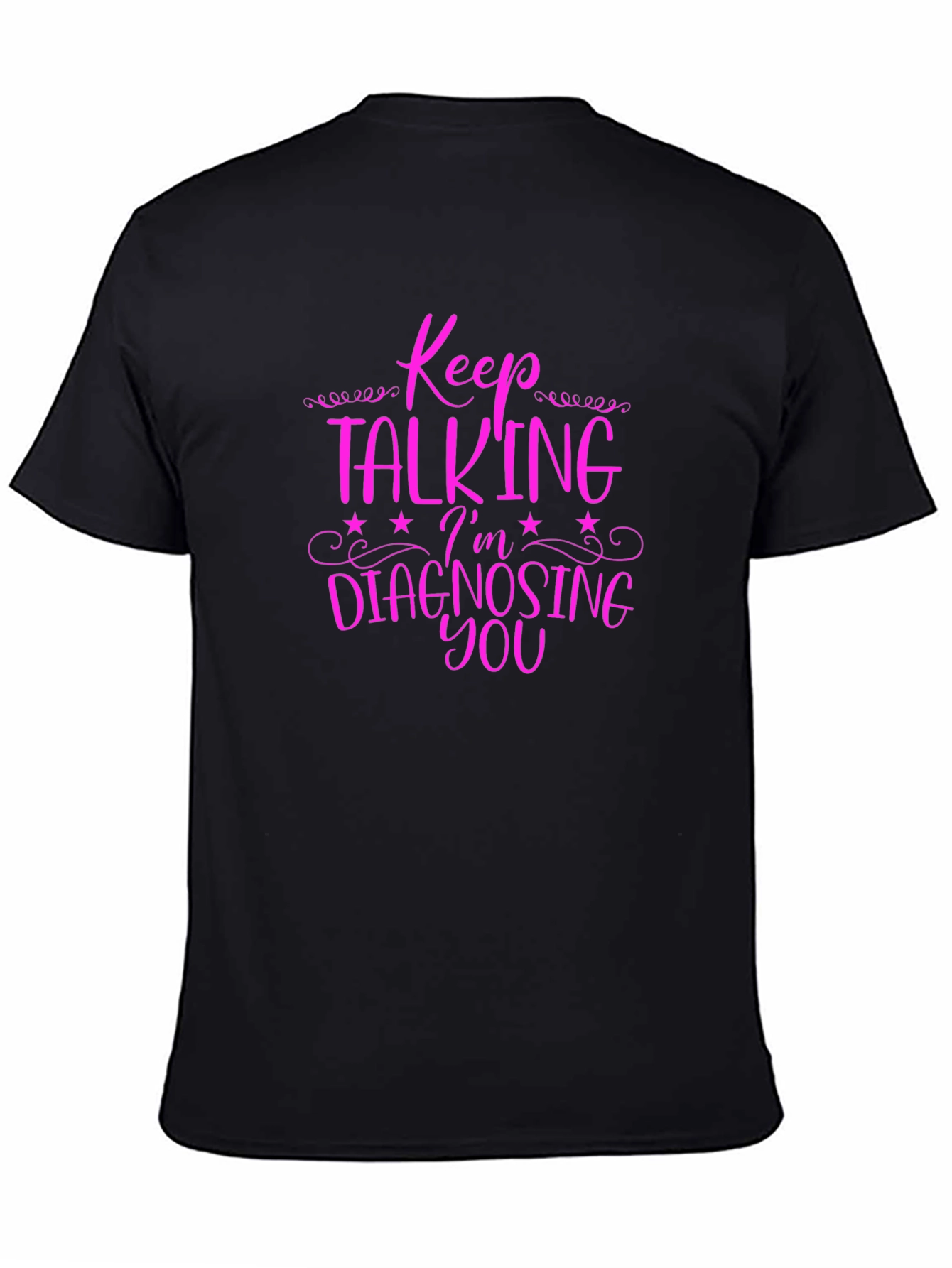 Black Keep Talking I'm Diagnosing You Graphic Tee view 4