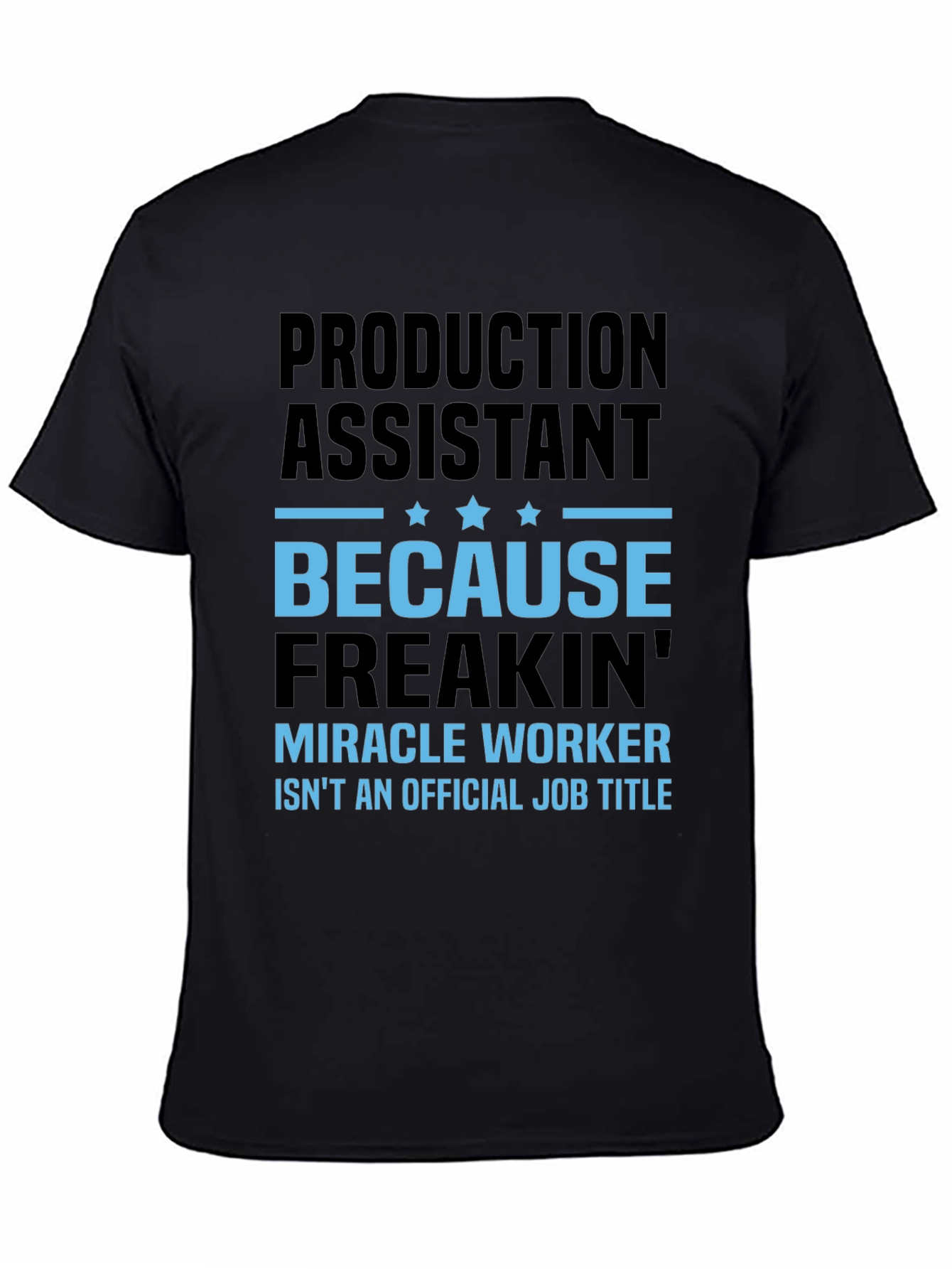 Black Production Assistant Miracle Worker Funny T-Shirt view 4