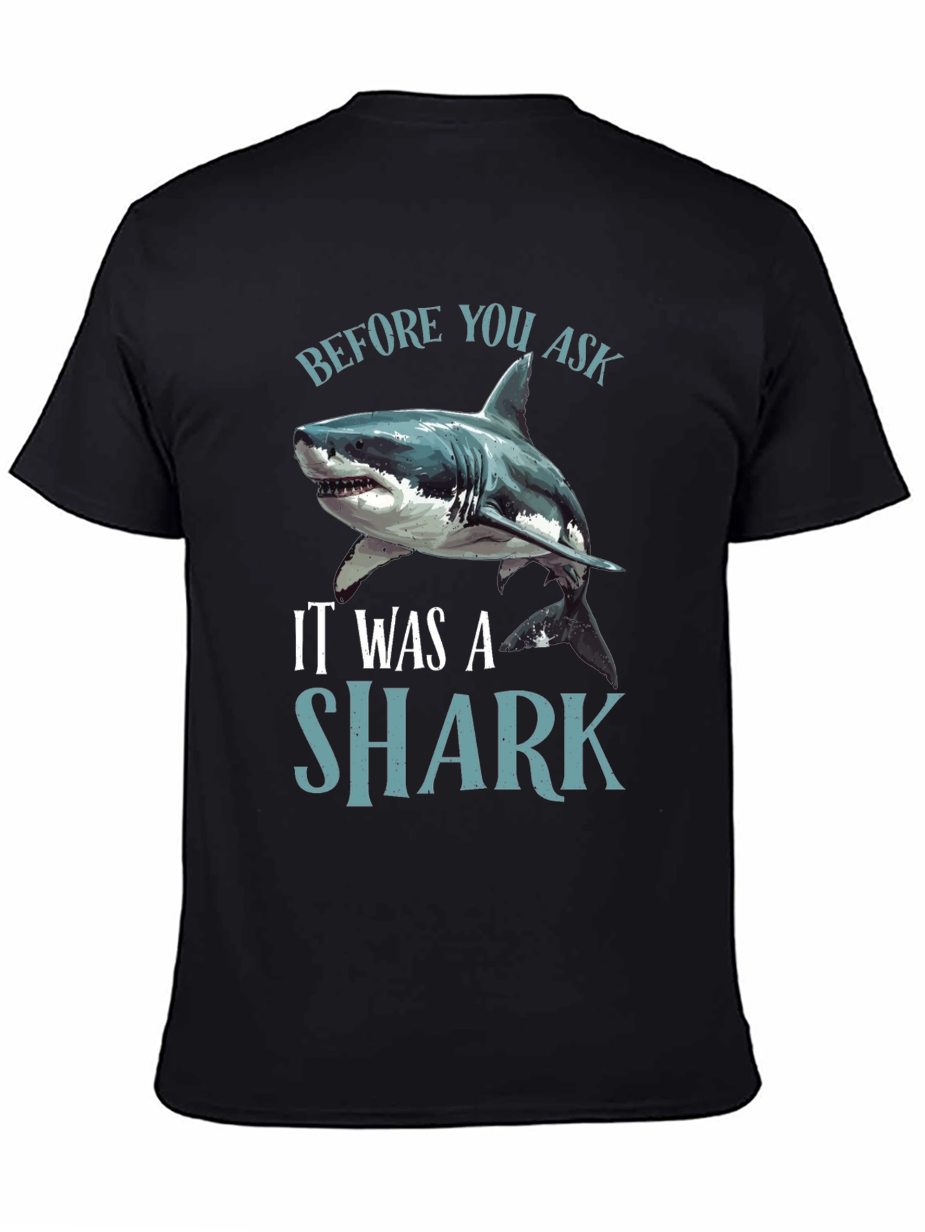 Black Before You Ask It Was A Shark Black T-Shirt view 4