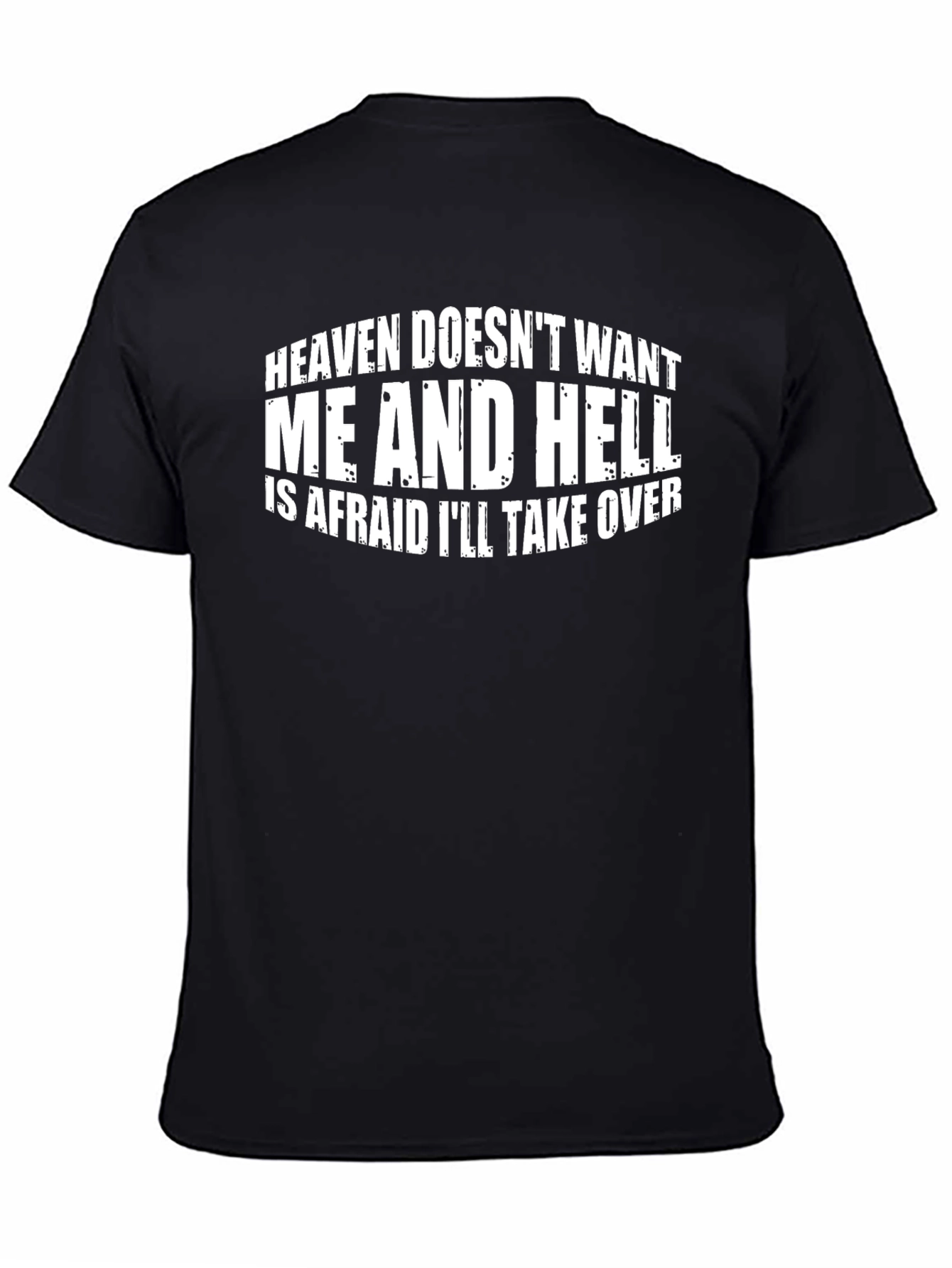 Black Heaven Doesn't Want Me T-Shirt view 4