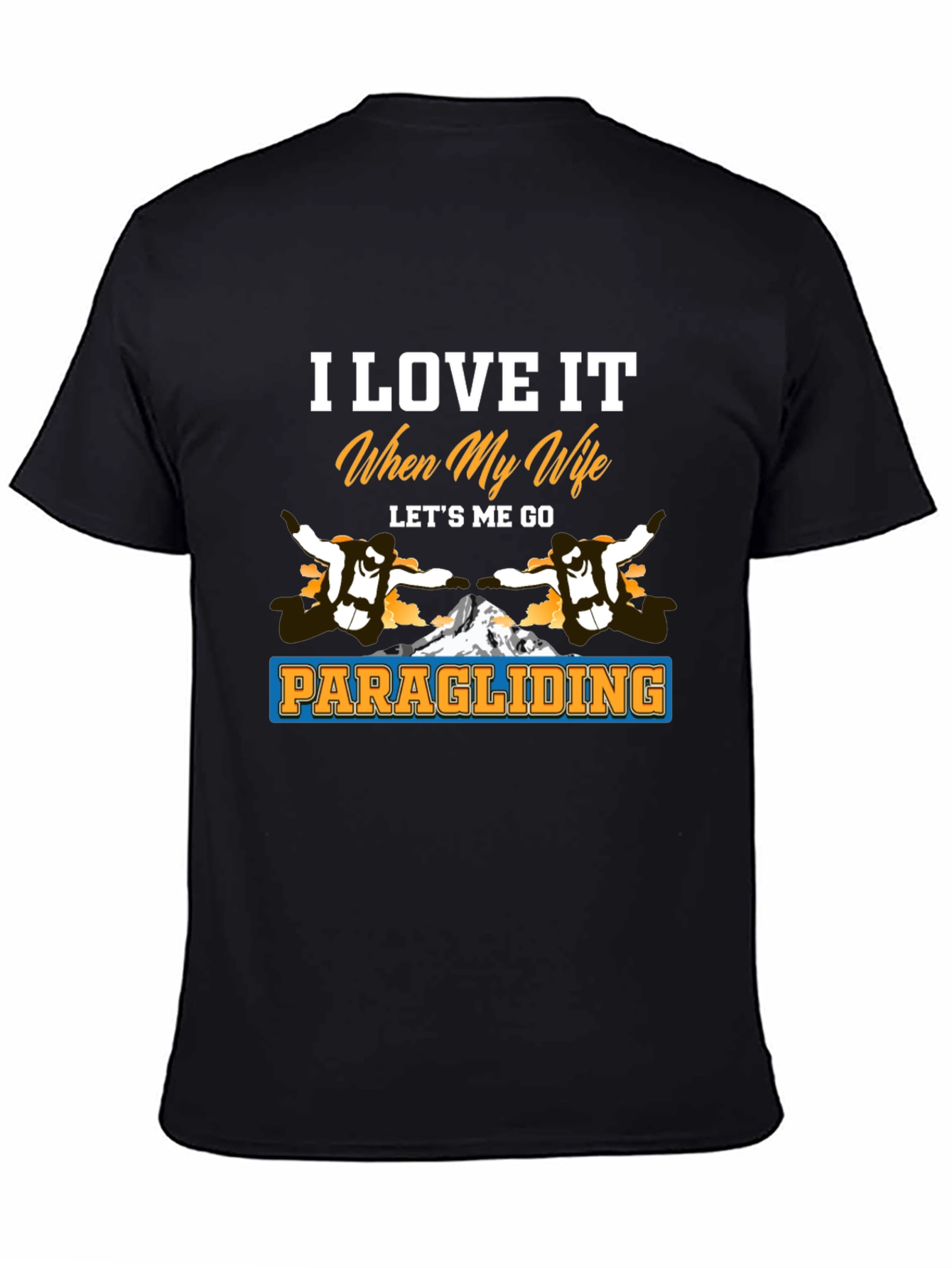 Black Paragliding T-Shirt: I Love It When My Wife Lets Me Go view 4