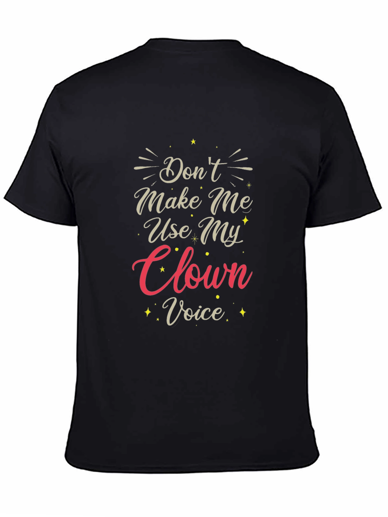 Black Don't Make Me Use My Clown Voice T-Shirt view 4