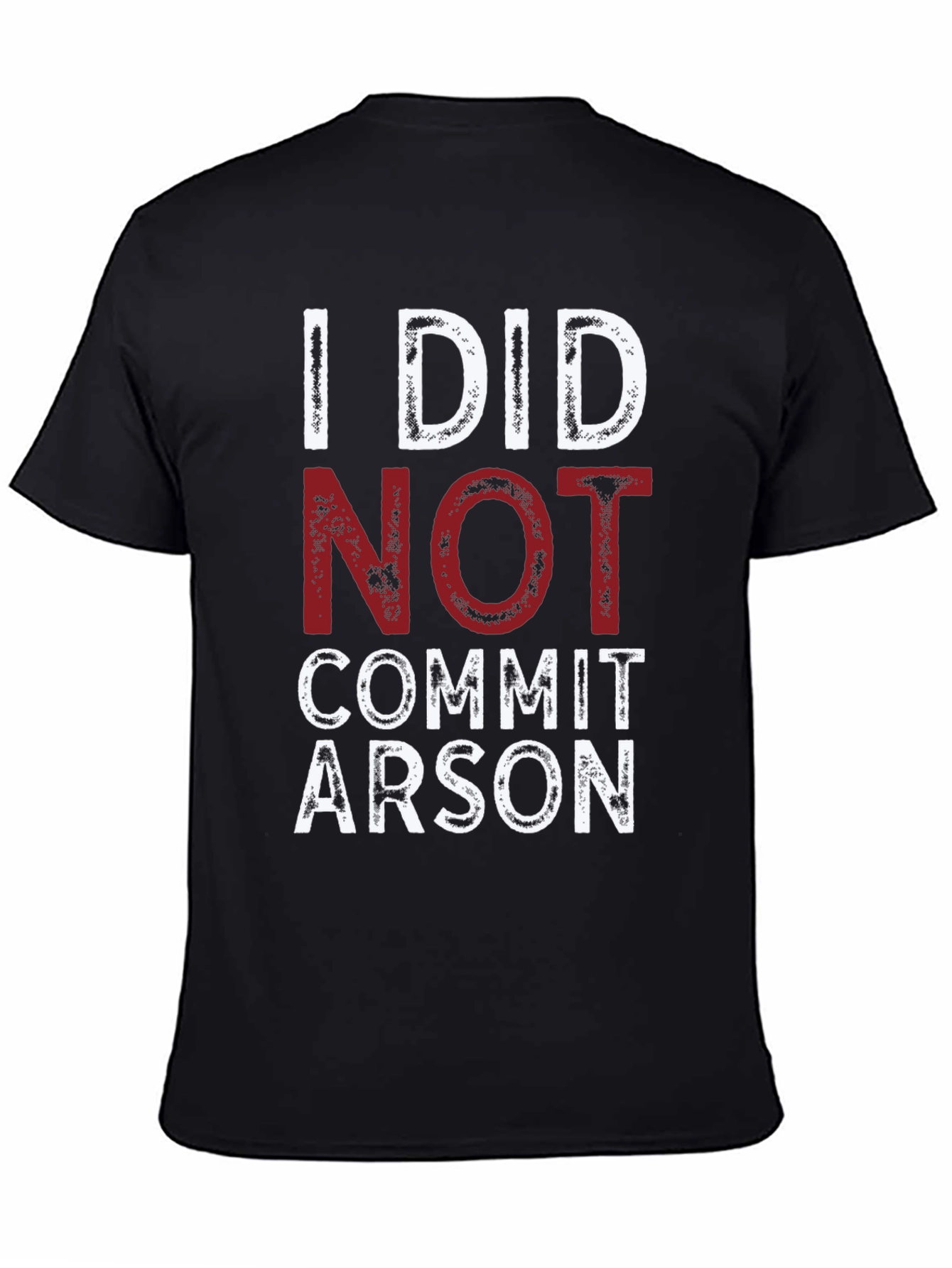 Black I Did Not Commit Arson T-Shirt - Funny Graphic Tee view 4
