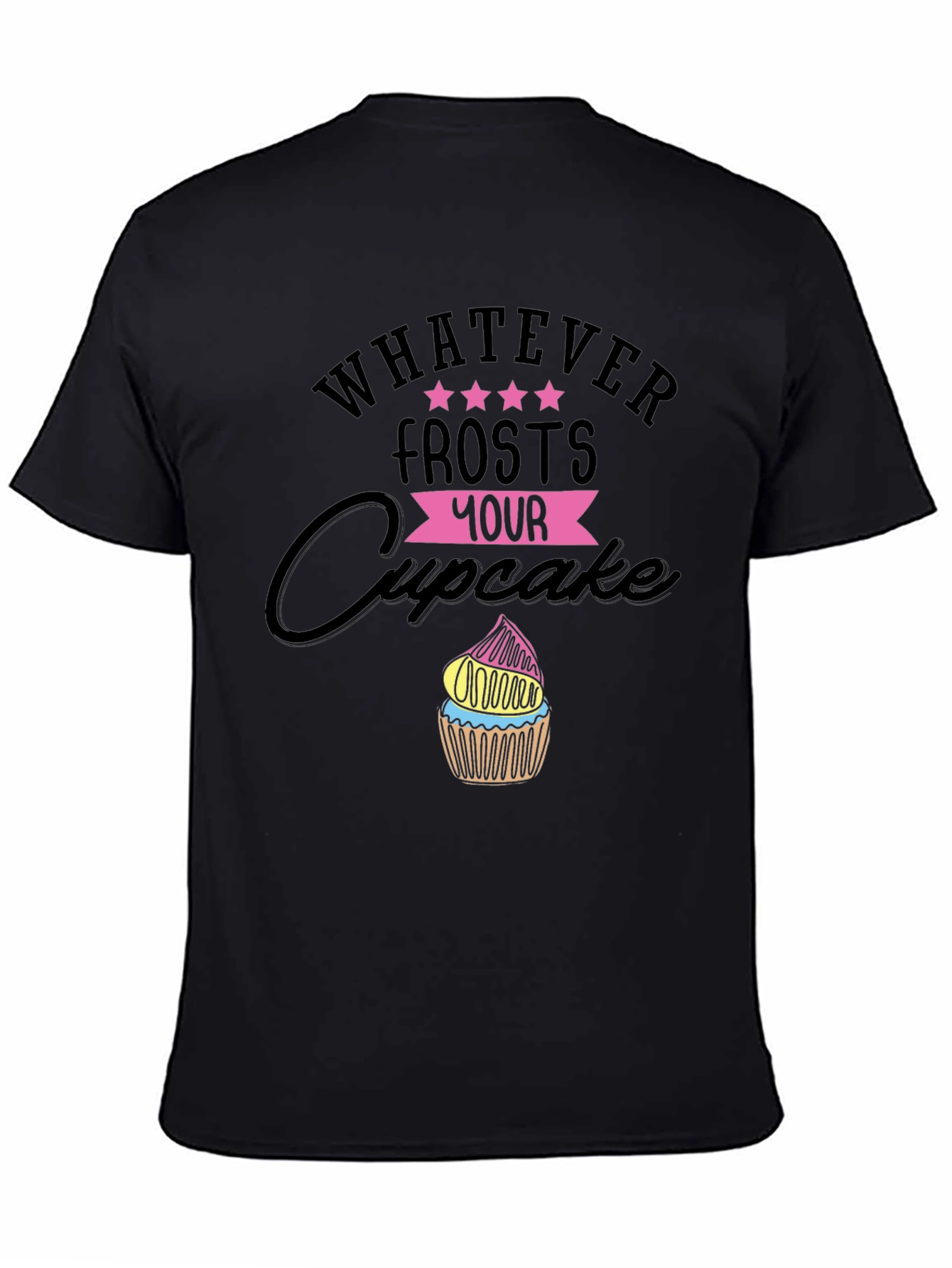 Black Whatever Frosts Your Cupcake Funny T-Shirt view 4